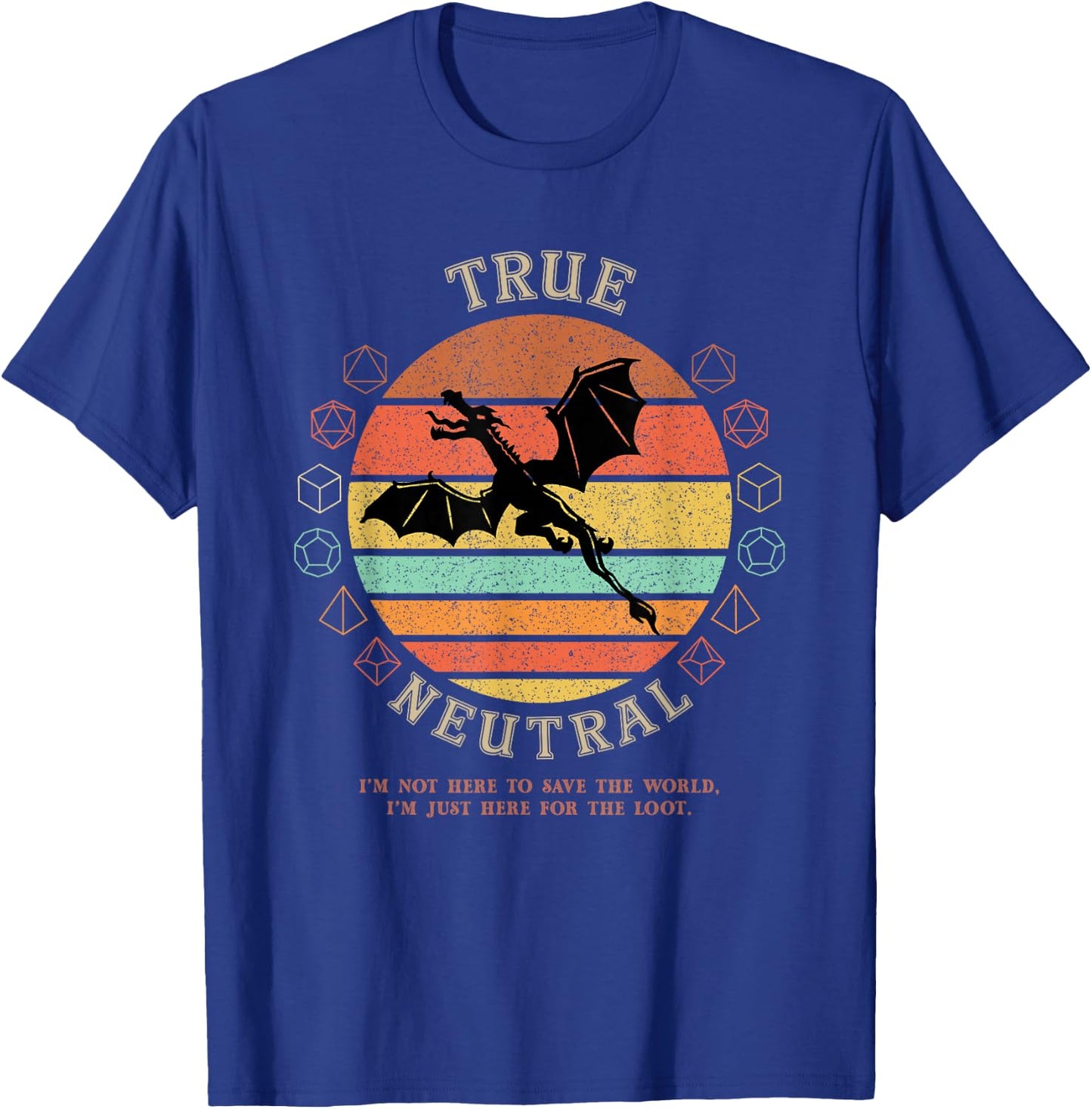 True Neutral Not Here To Save World D20 Dragon RPG Gamer T-Shirt - T-Shirt | Royal