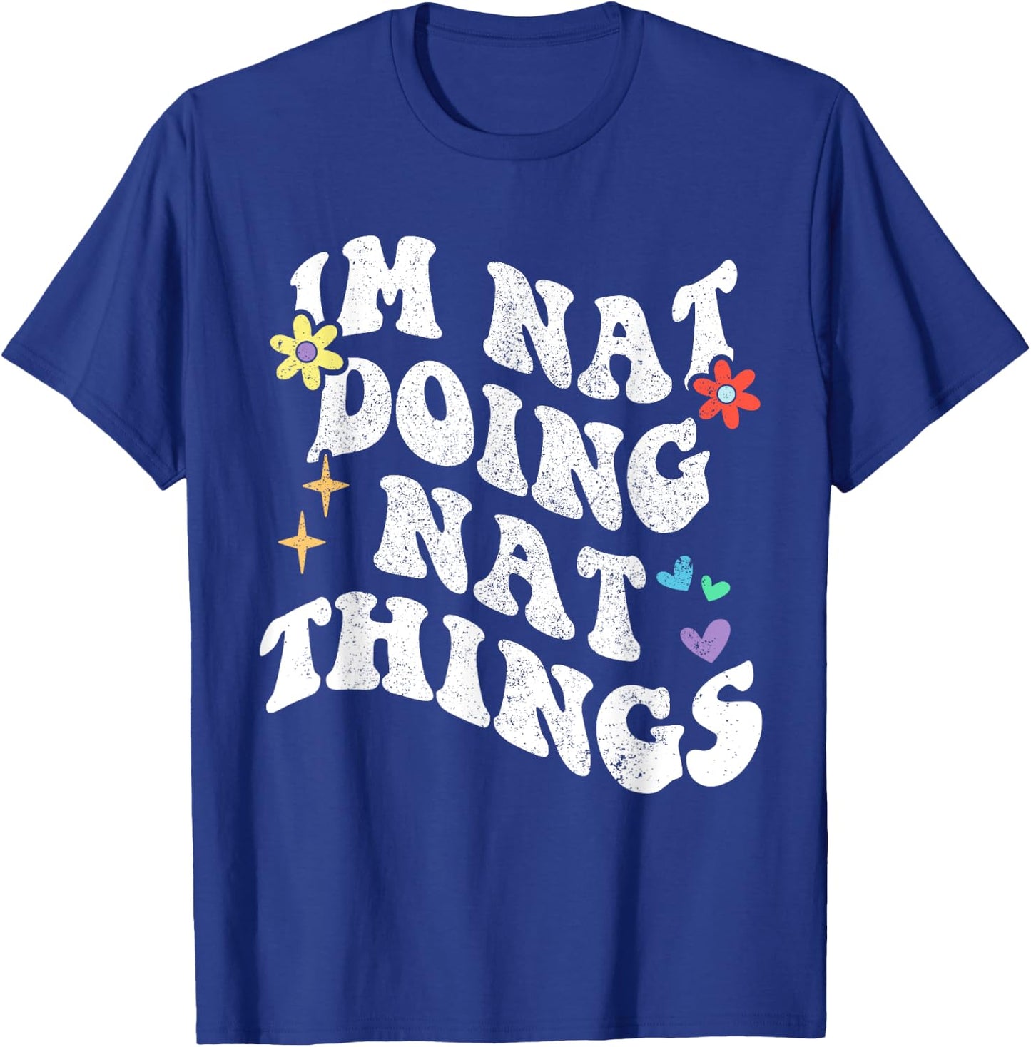 Retro Groovy Im Nat Doing Nat Things Funny Mother's Day T-Shirt - T-Shirt | Royal