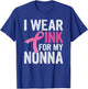 I Wear Pink For My Nonna Pink Ribbon Cancer Awareness T-Shirt - T-Shirt | Royal