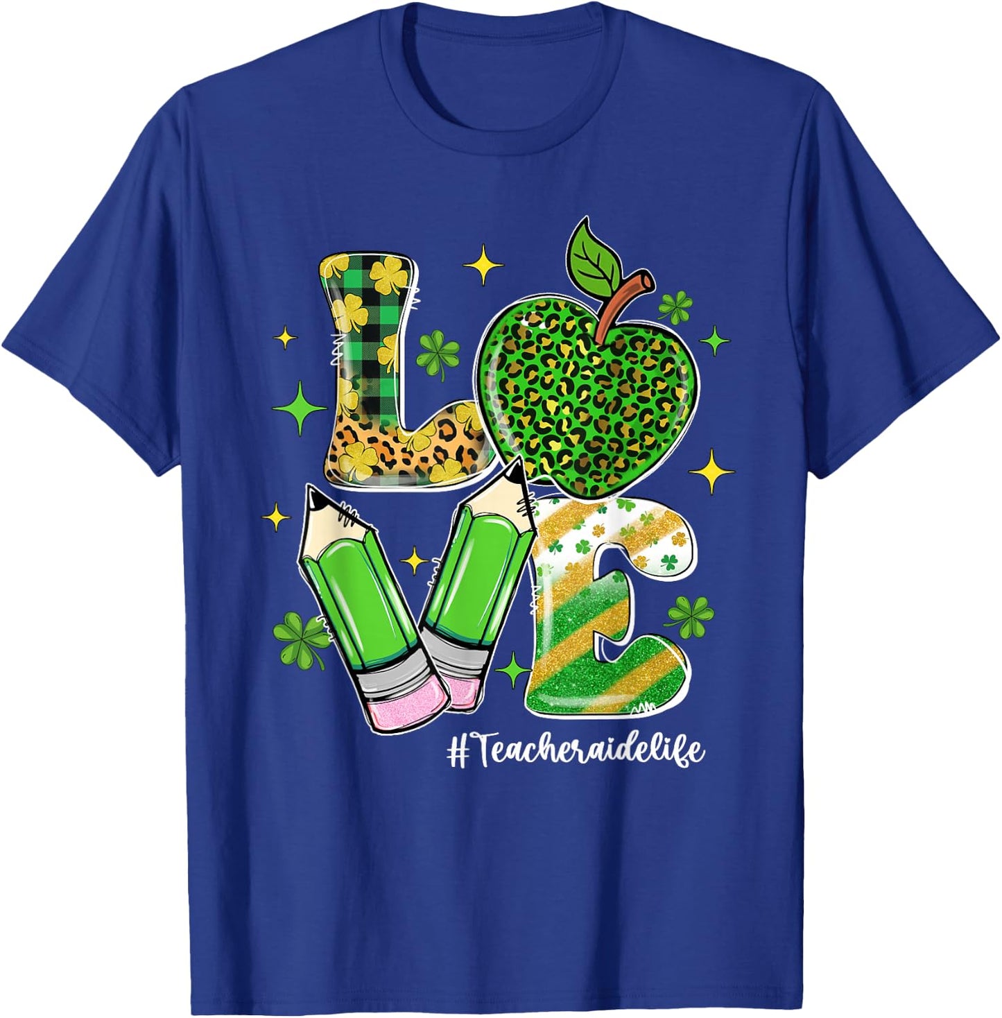 LOVE Teacher Aide Life Shamrock Funny St Patrick's Day Men Women T-Shirt - T-Shirt | Royal