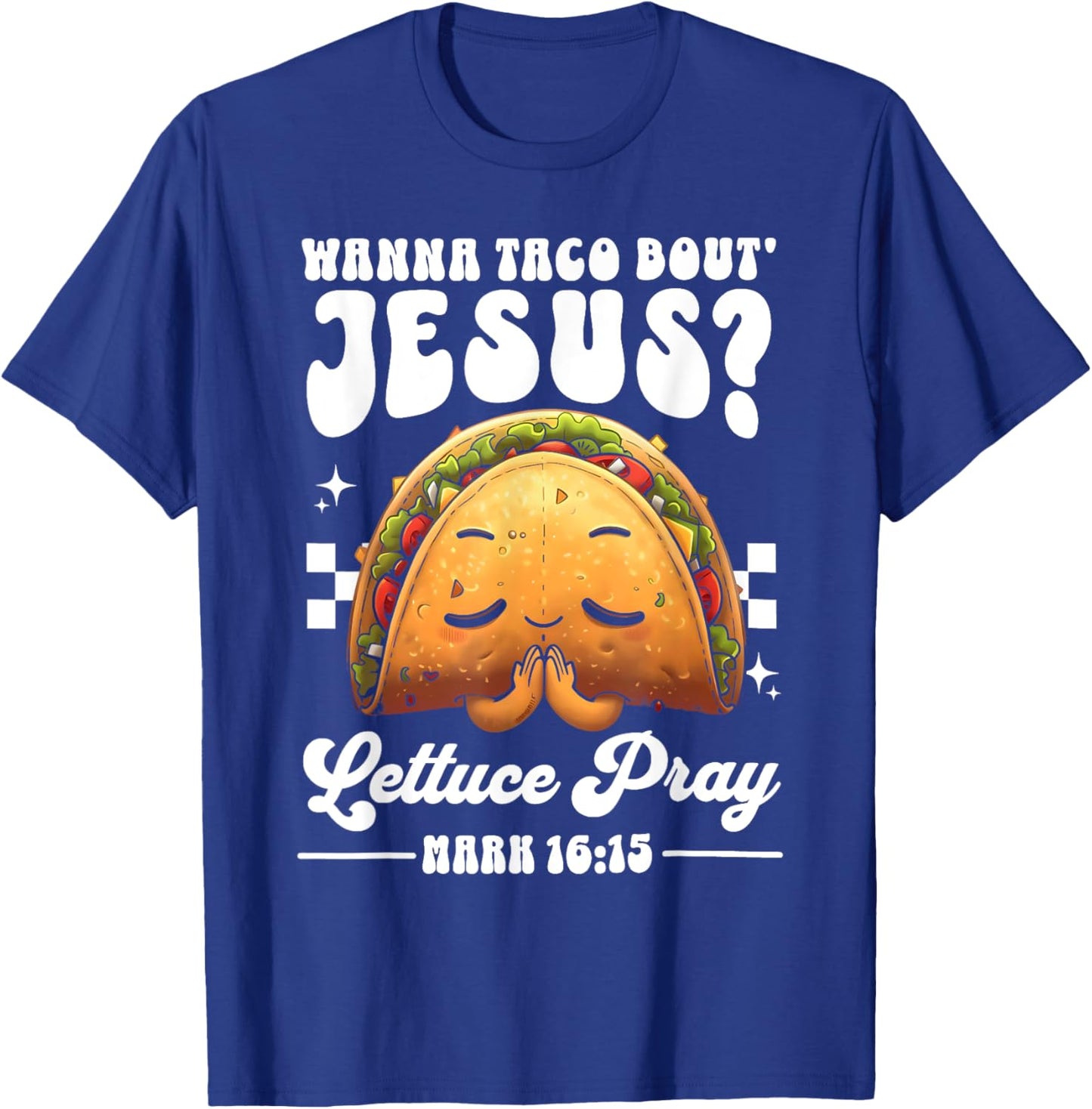 Wanna Taco Bout Jesus Cinco de Mayo Women Men Christian T-Shirt - T-Shirt | Royal