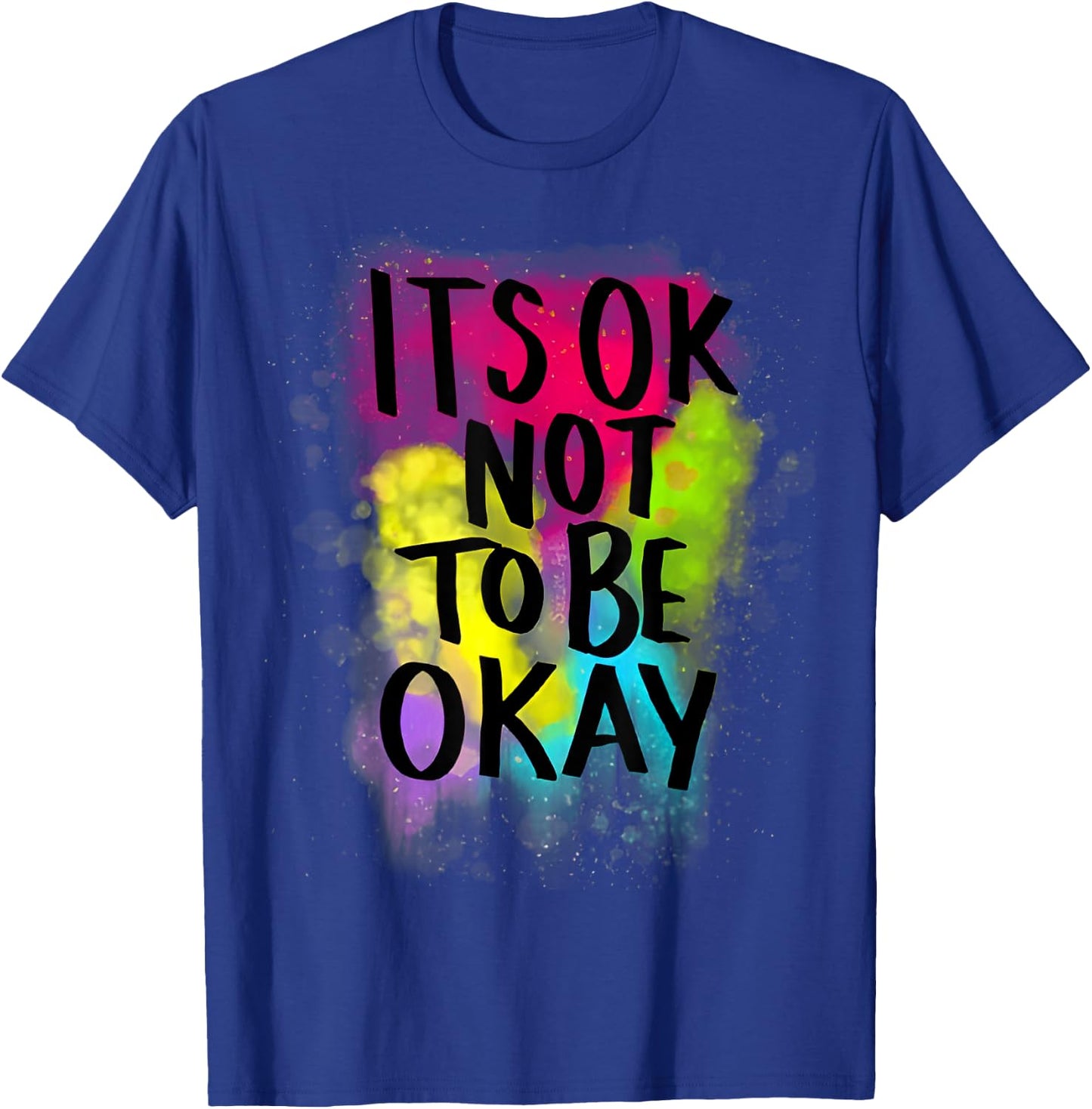 It's Ok Not to Be Ok T-Shirt - T-Shirt | Royal