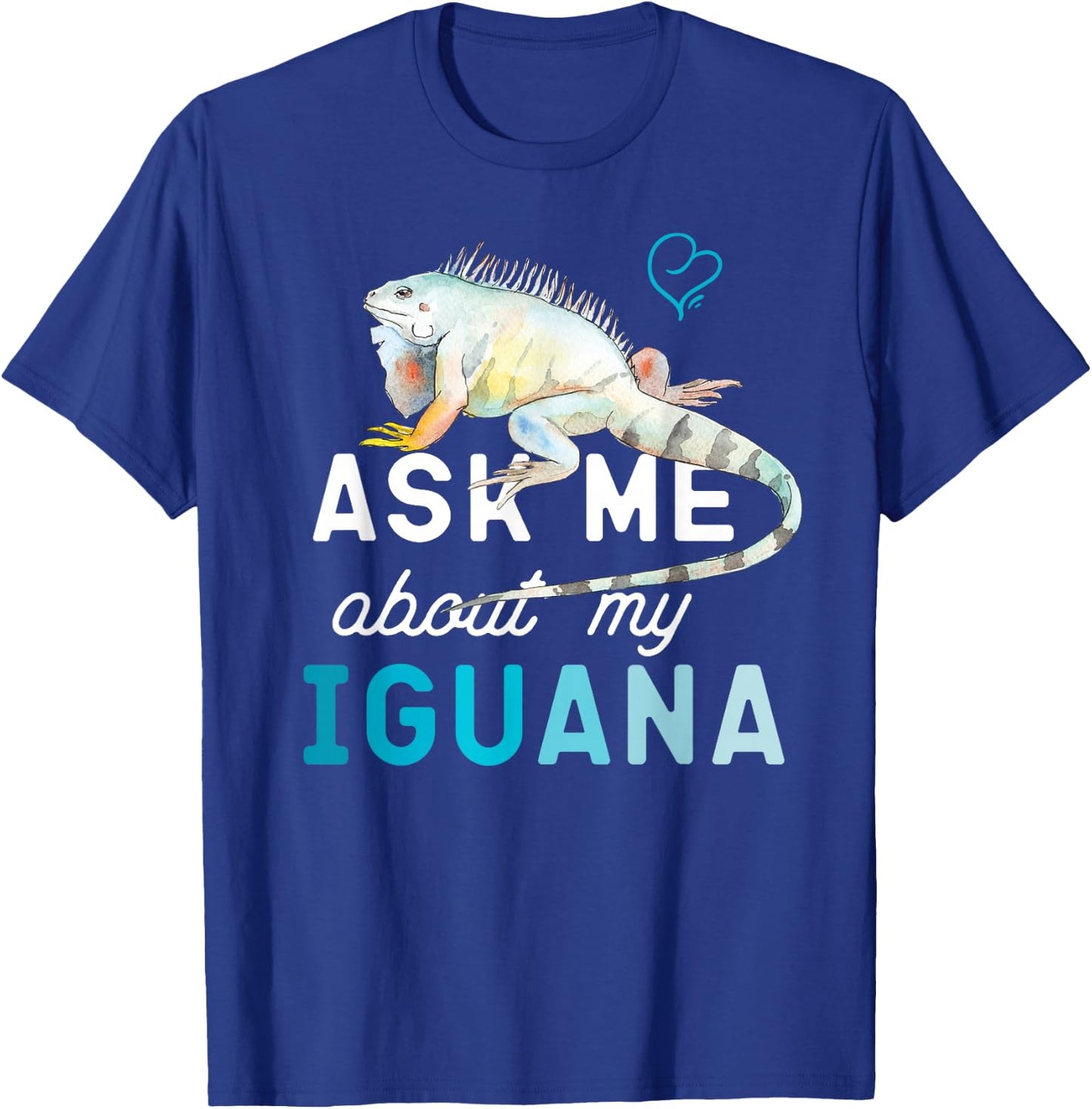 Ask Me About My Iguana T-Shirt - T-Shirt | Royal