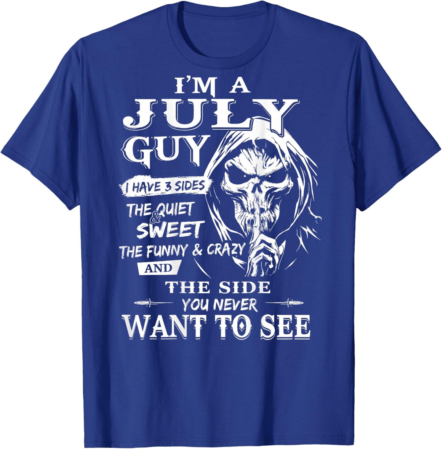 I’m A July Guy I Have 3 Sides - July Birthday (On Back) T-Shirt - T-Shirt | Royal