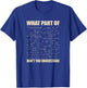 What Part Of Don't You Understand T-Shirt - T-Shirt | Royal