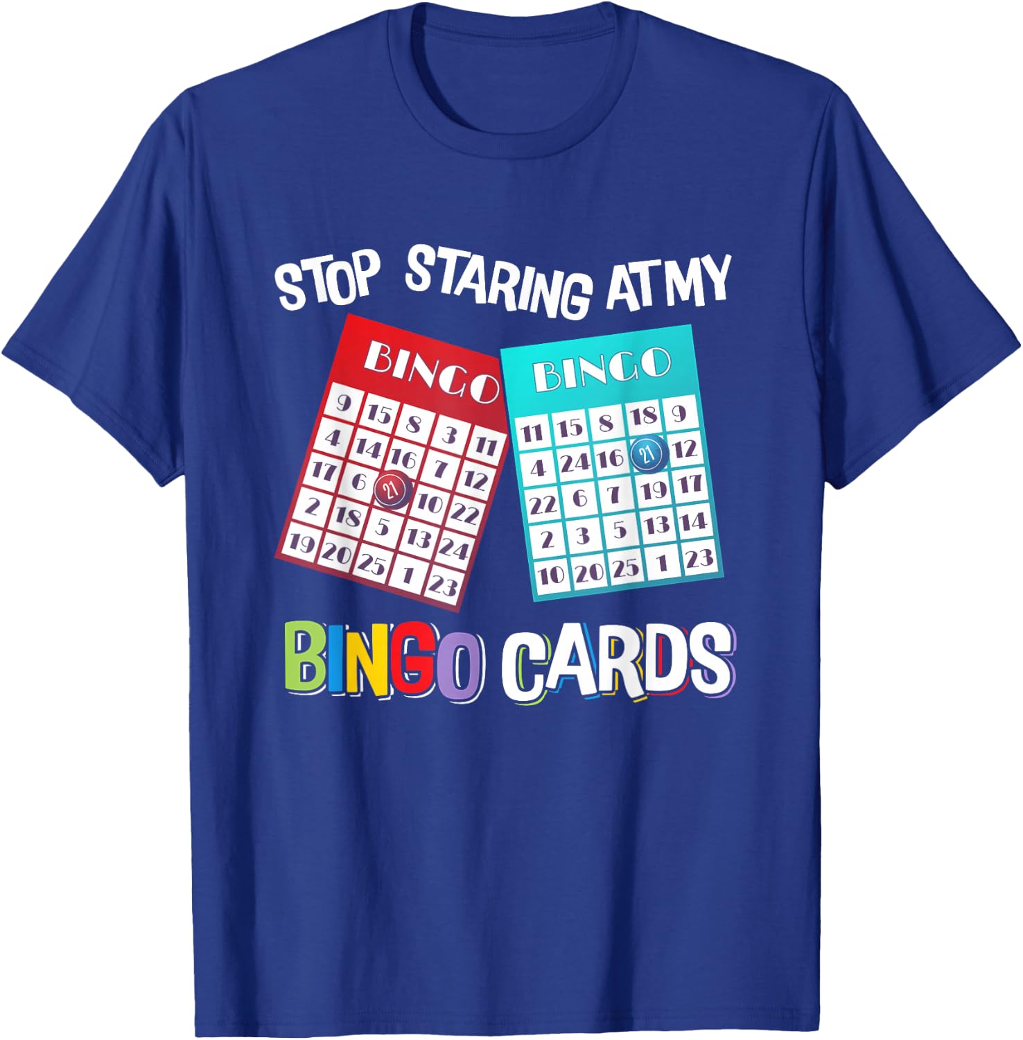 Funny Bingo Queen Stop Staring at My Bingo Cards Game T-Shirt - T-Shirt | Royal