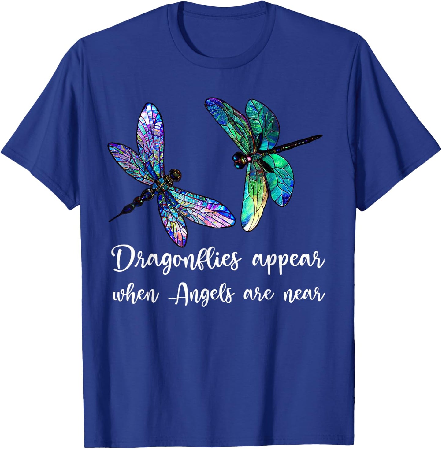 Dragonflies Appear When Angels Are Near T-Shirt - T-Shirt | Royal