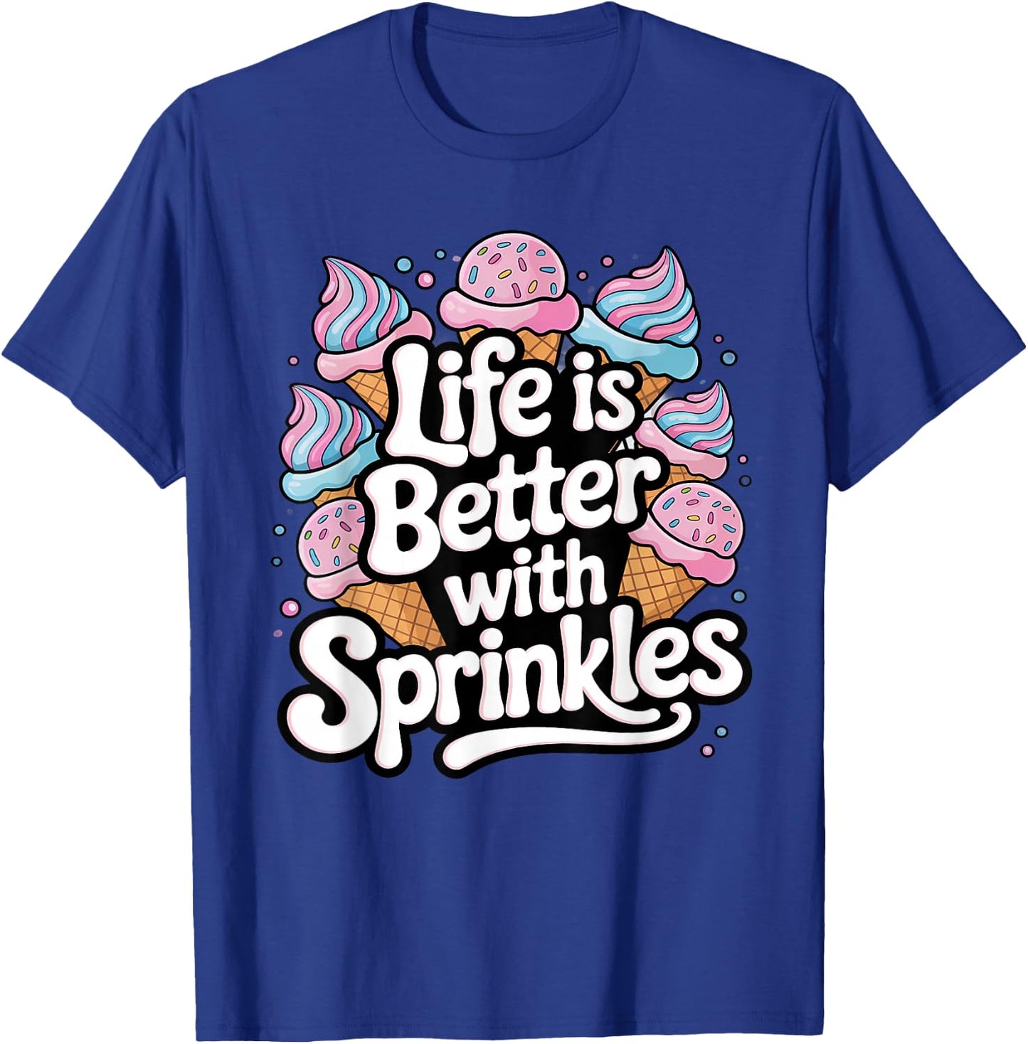 Ice Cream Lover Life Is Better With Sprinkles T-Shirt - T-Shirt | Royal