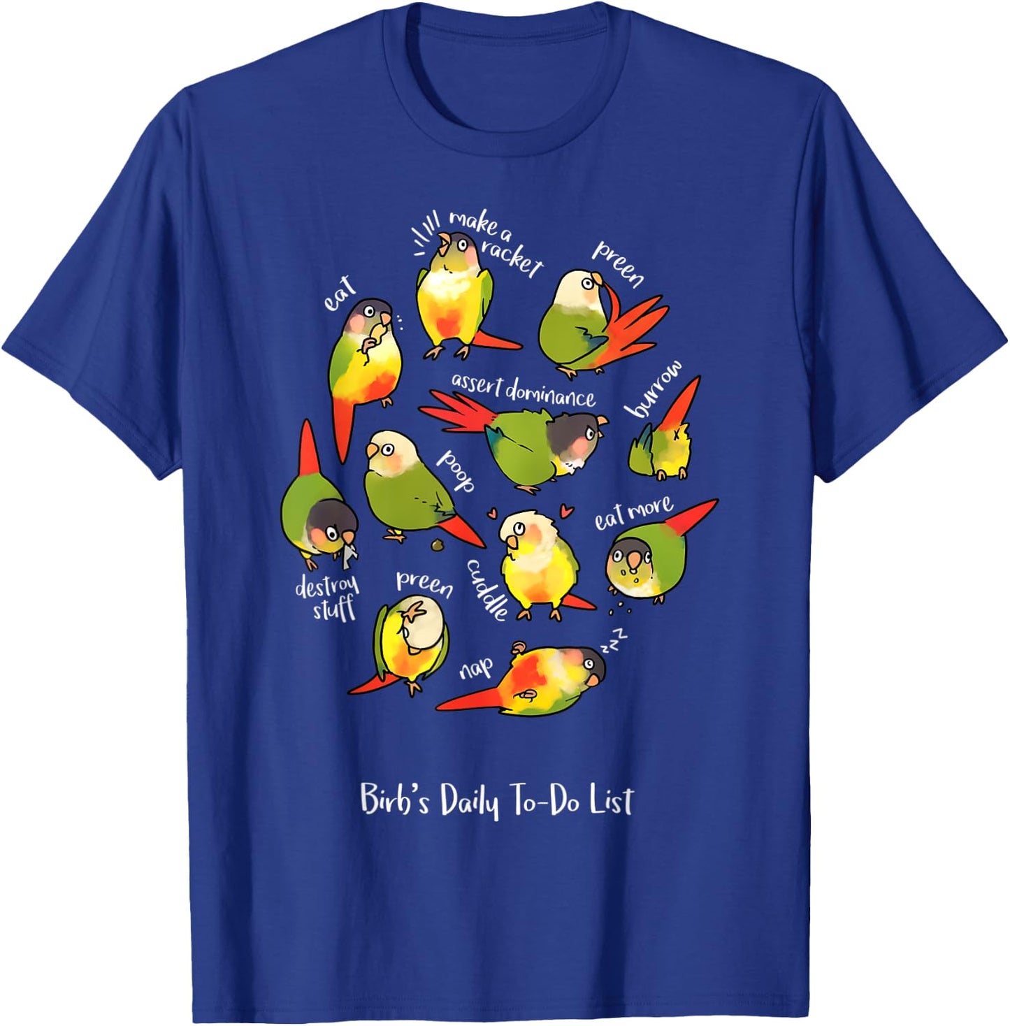 Green Cheek Conure's Daily To-Do List T-Shirt - T-Shirt | Royal