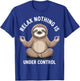 Relax Nothing Is Under Control T-Shirt - T-Shirt | Royal