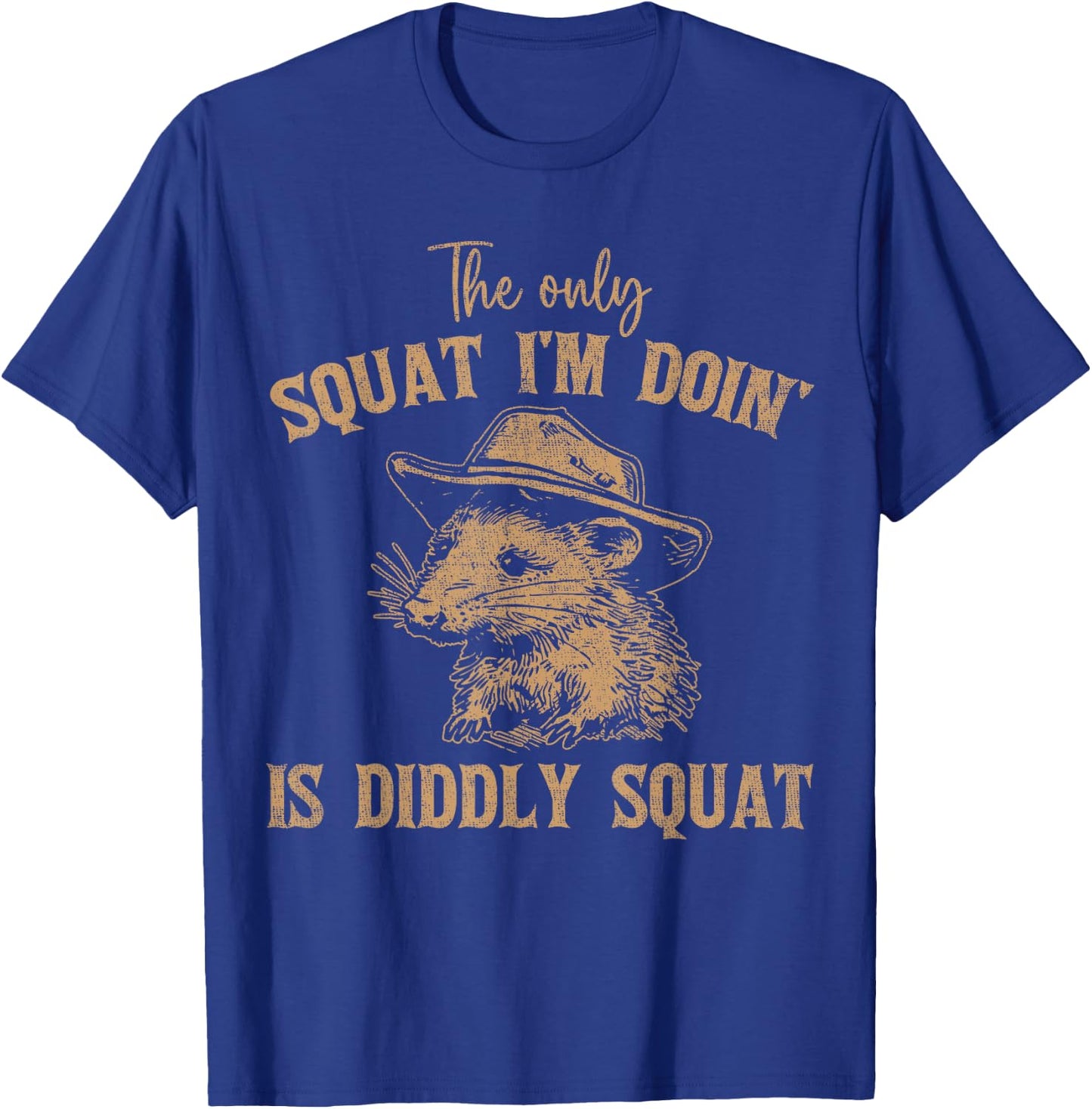 The Only Squat I'm Doing Is Diddly Squat Funny Cowboy T-Shirt - T-Shirt | Royal