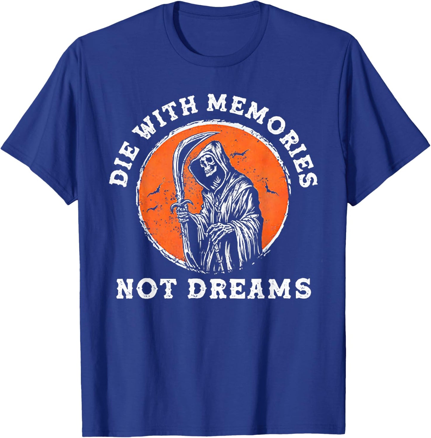 Die With Memories Not Dreams T-Shirt - T-Shirt | Royal