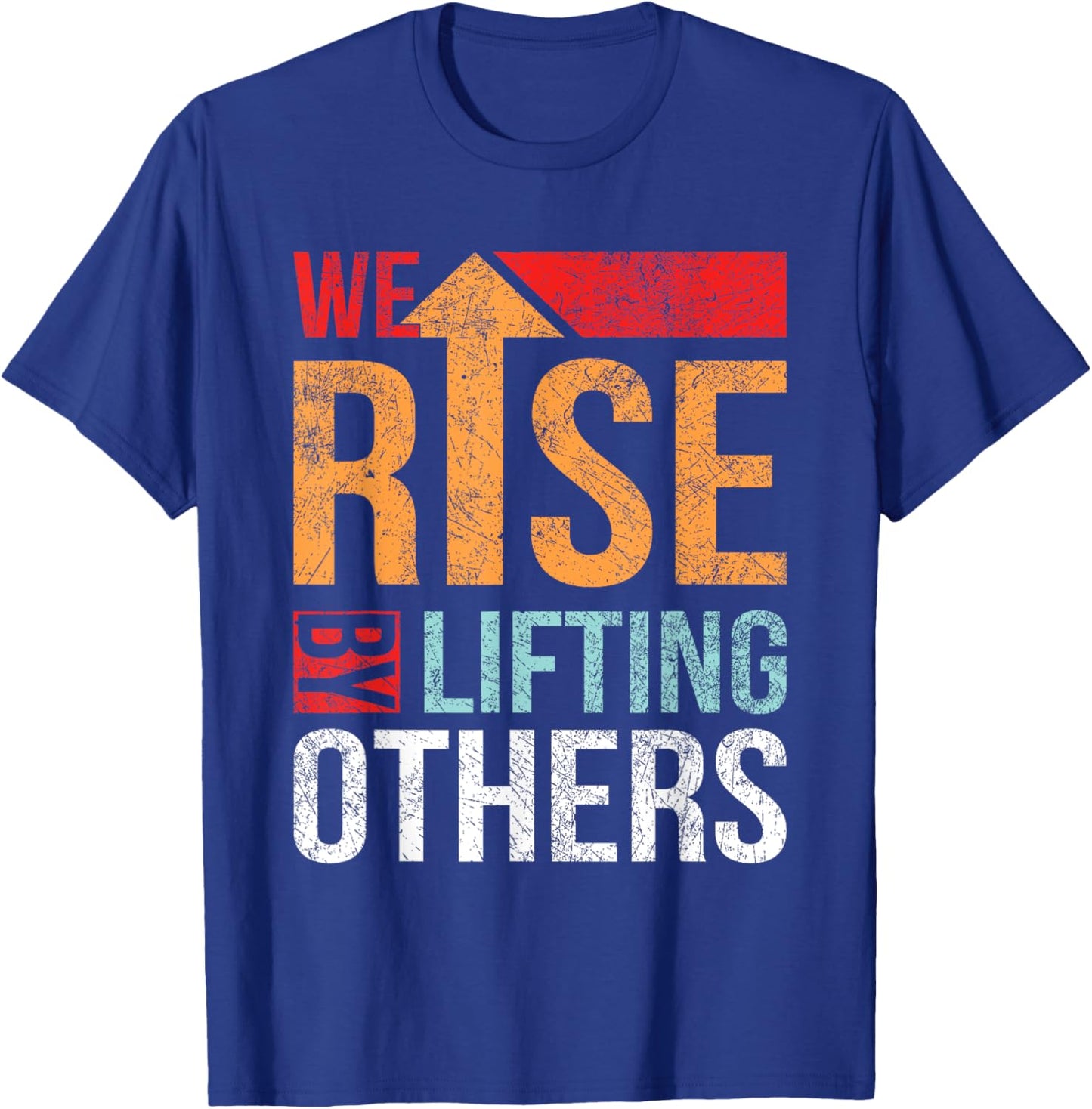 We Rise By Lifting Others Vintage Inspirational Quotes T-Shirt - T-Shirt | Royal