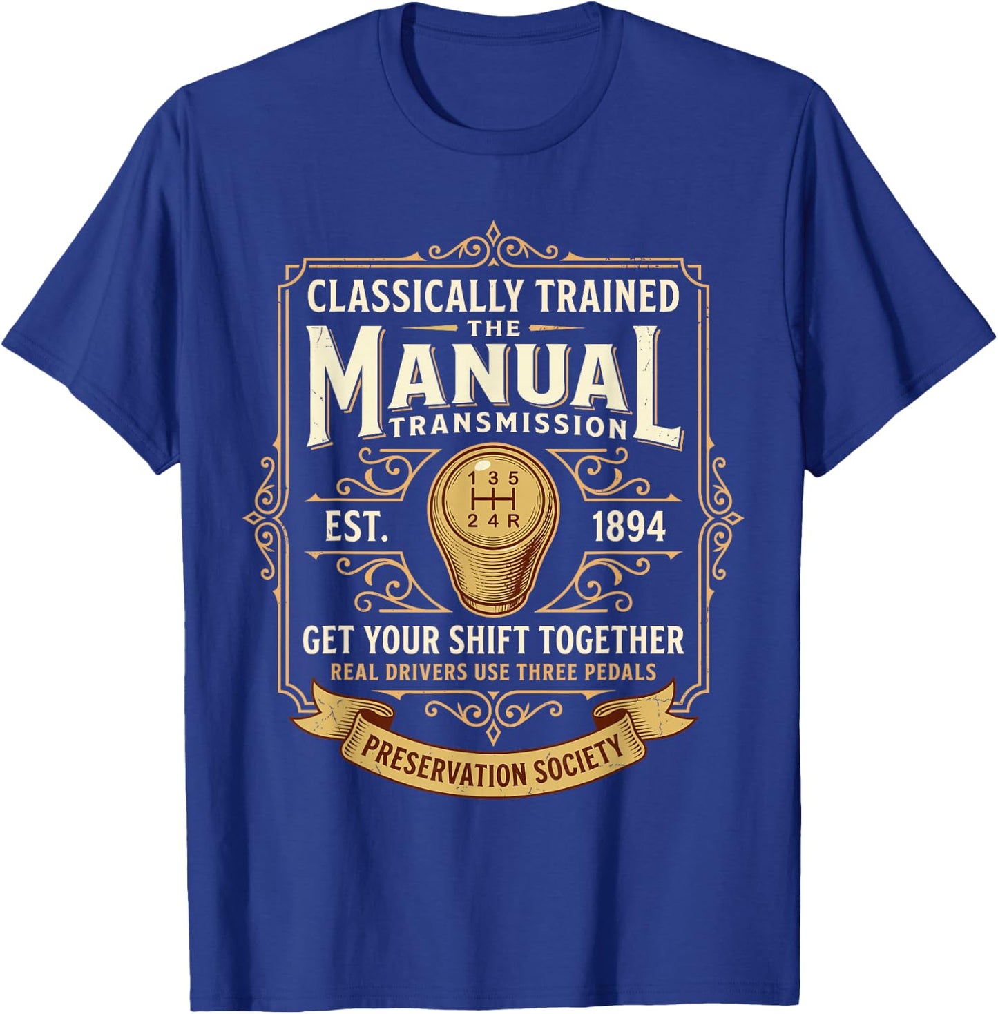 Classically Trained Manual Transmission Driver Three Pedals T-Shirt - T-Shirt | Royal