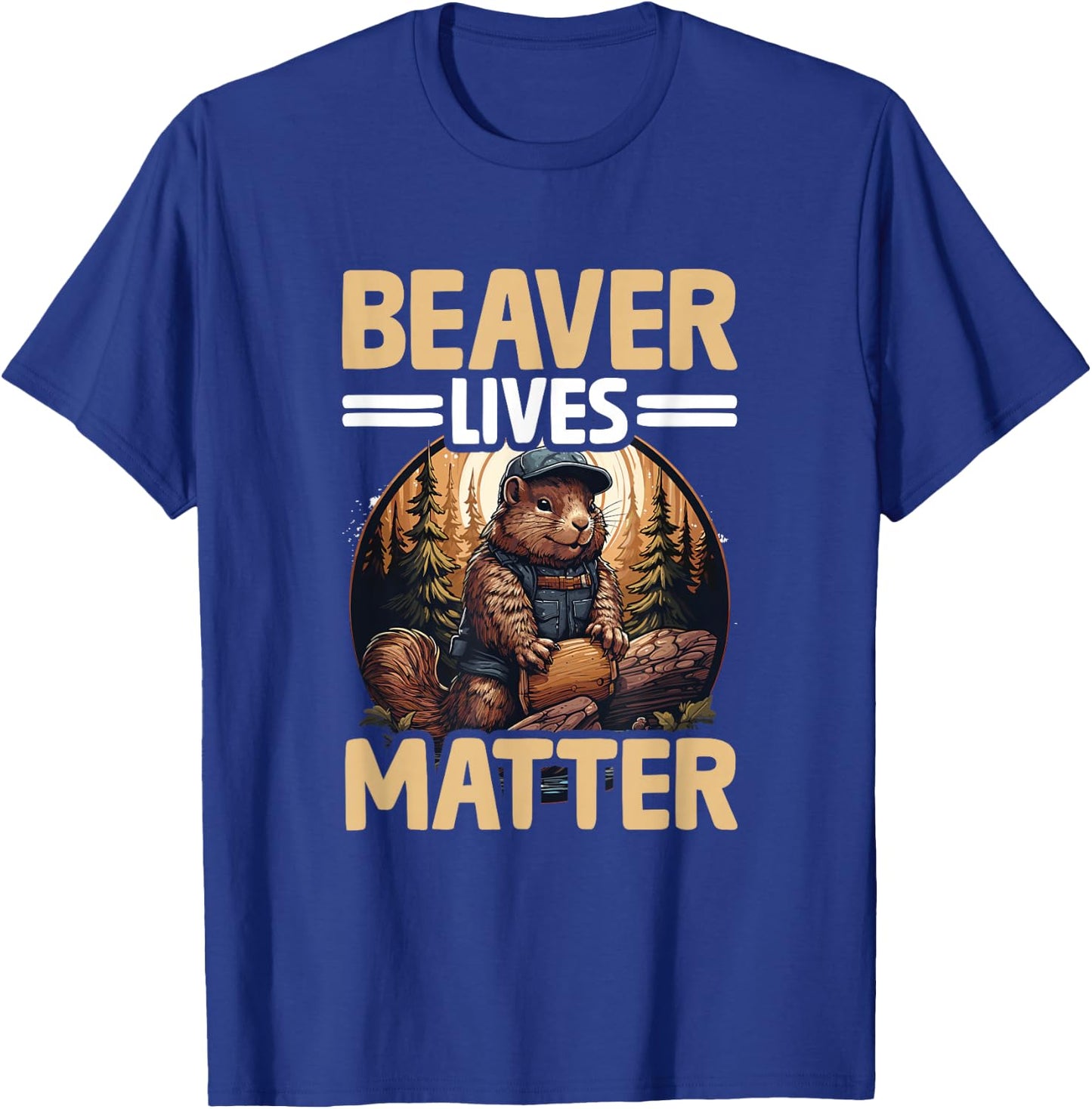 Funny Beaver Lover Pun Humor Animal Beaver Lives Matter T-Shirt - T-Shirt | Royal