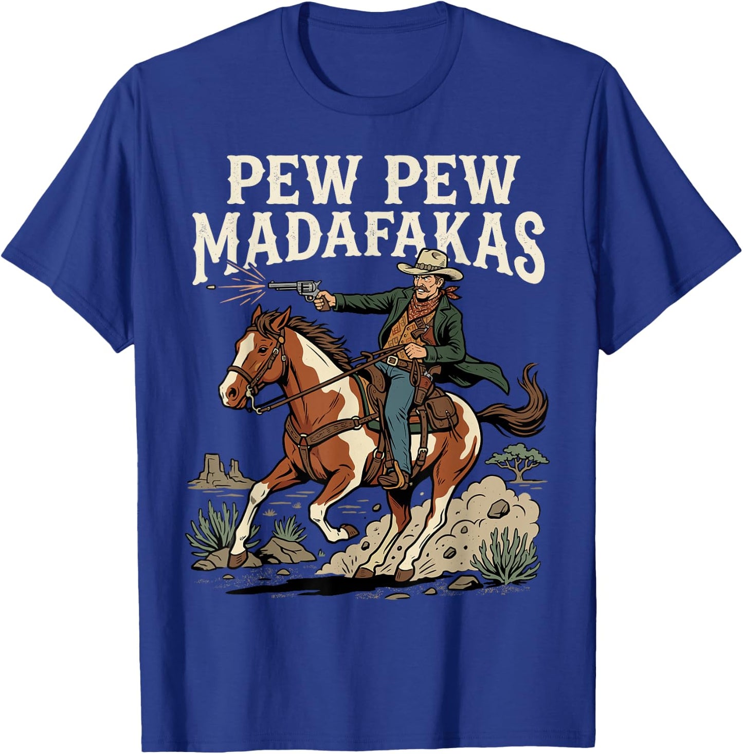Pew Pew Madafakas Funny Cowboy Rodeo Wild West T-Shirt - T-Shirt | Royal