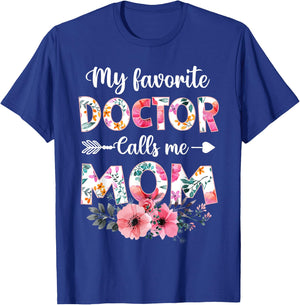My Favorite Doctor Calls Me Mom Shirt Doctor Mom Mothers Day T-Shirt - T-Shirt | Royal