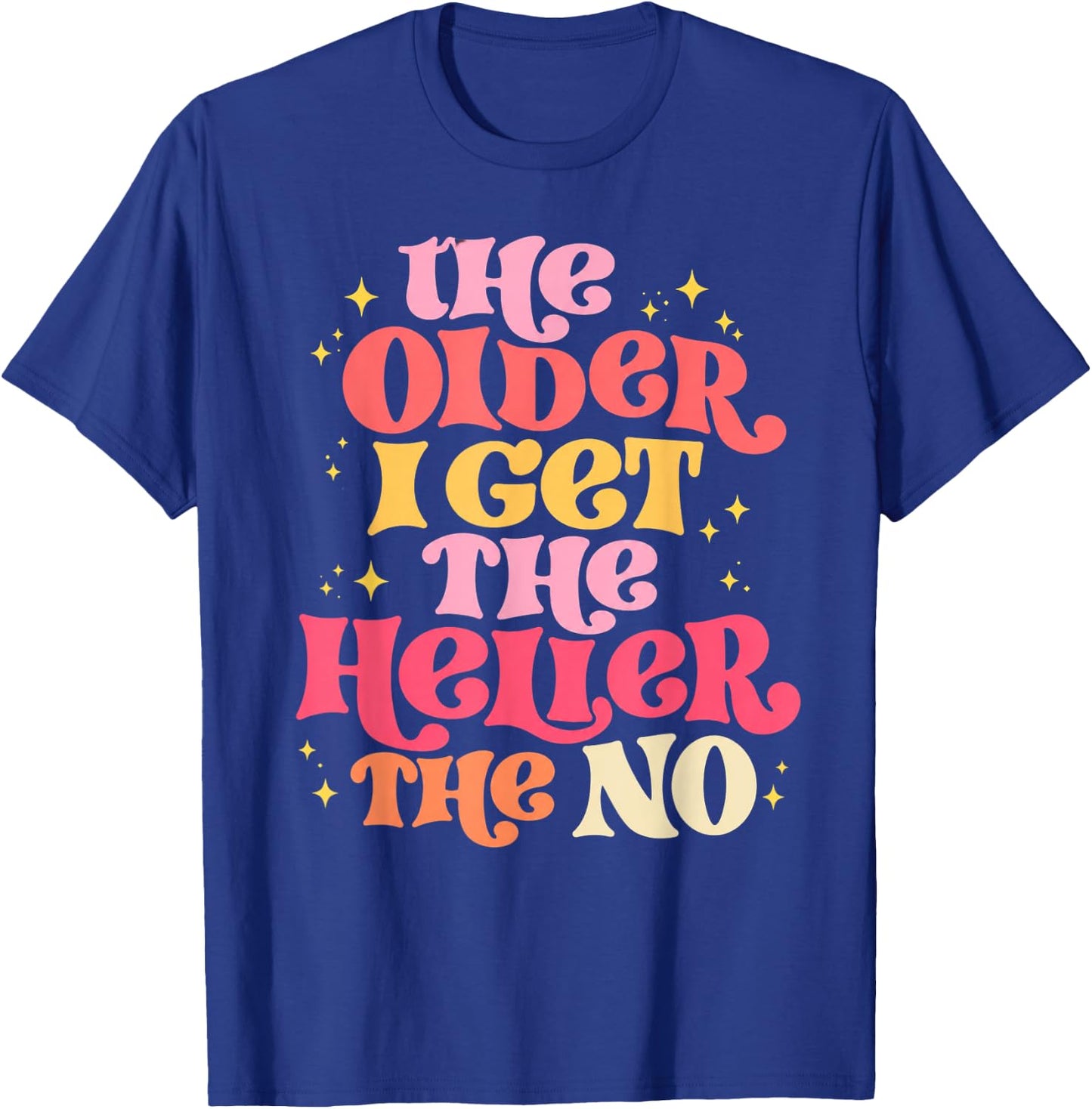 The Older I Get The Heller The No T-Shirt - T-Shirt | Royal