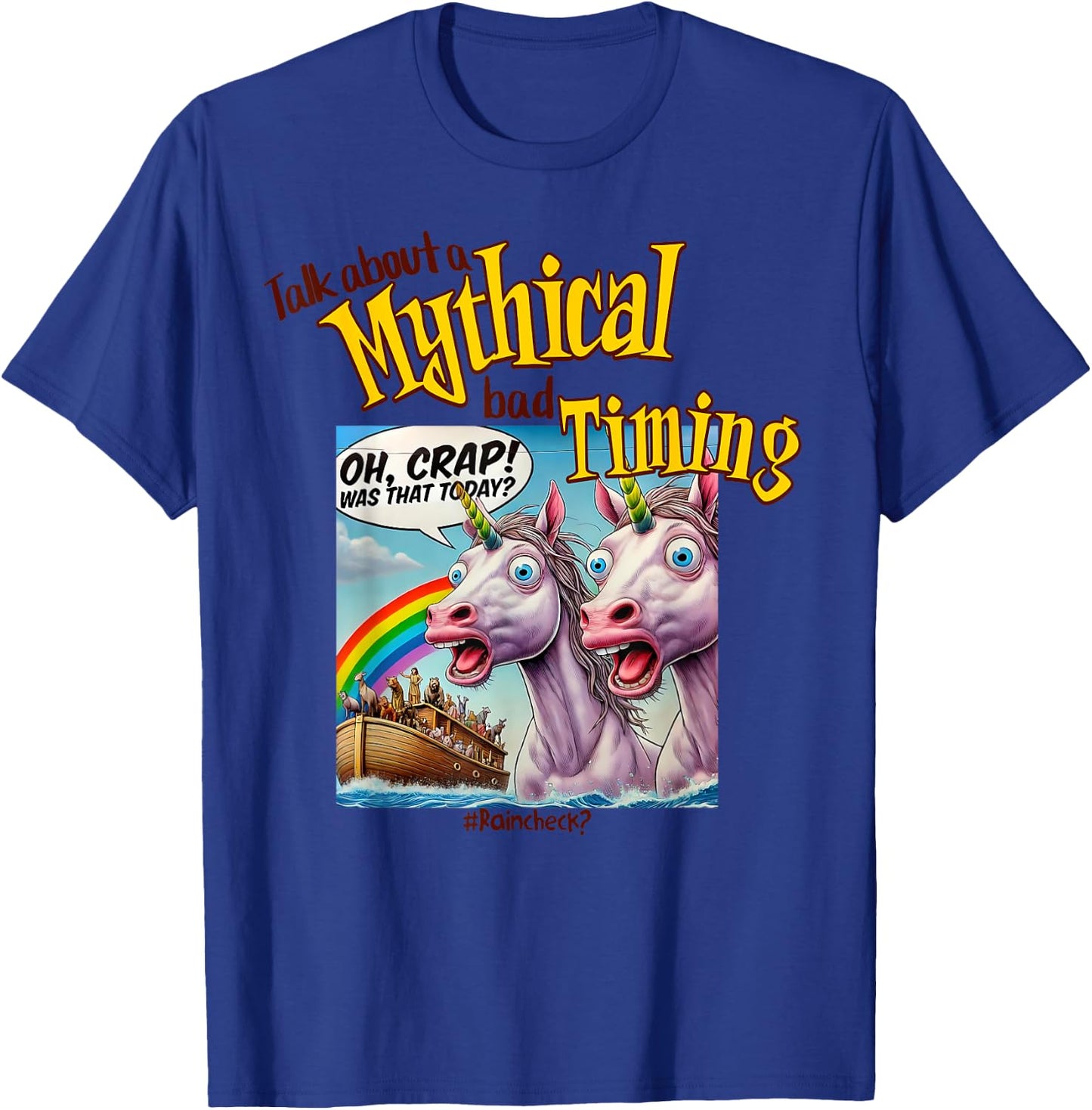 Unicorn Noah's Ark Funny, Bad Timing Joke, Rainbow and Humor T-Shirt - T-Shirt | Royal