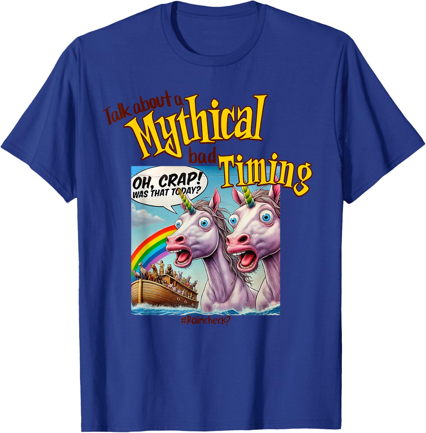 Unicorn Noah's Ark Funny, Bad Timing Joke, Rainbow and Humor T-Shirt - T-Shirt | Royal