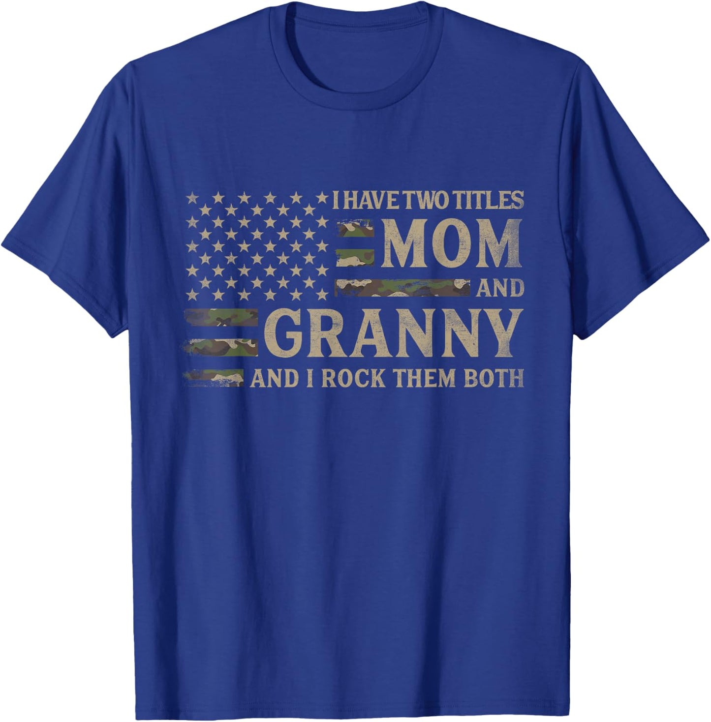I Have Two Titles Mom & Granny Camo USA Flag Mother Grandma T-Shirt - T-Shirt | Royal