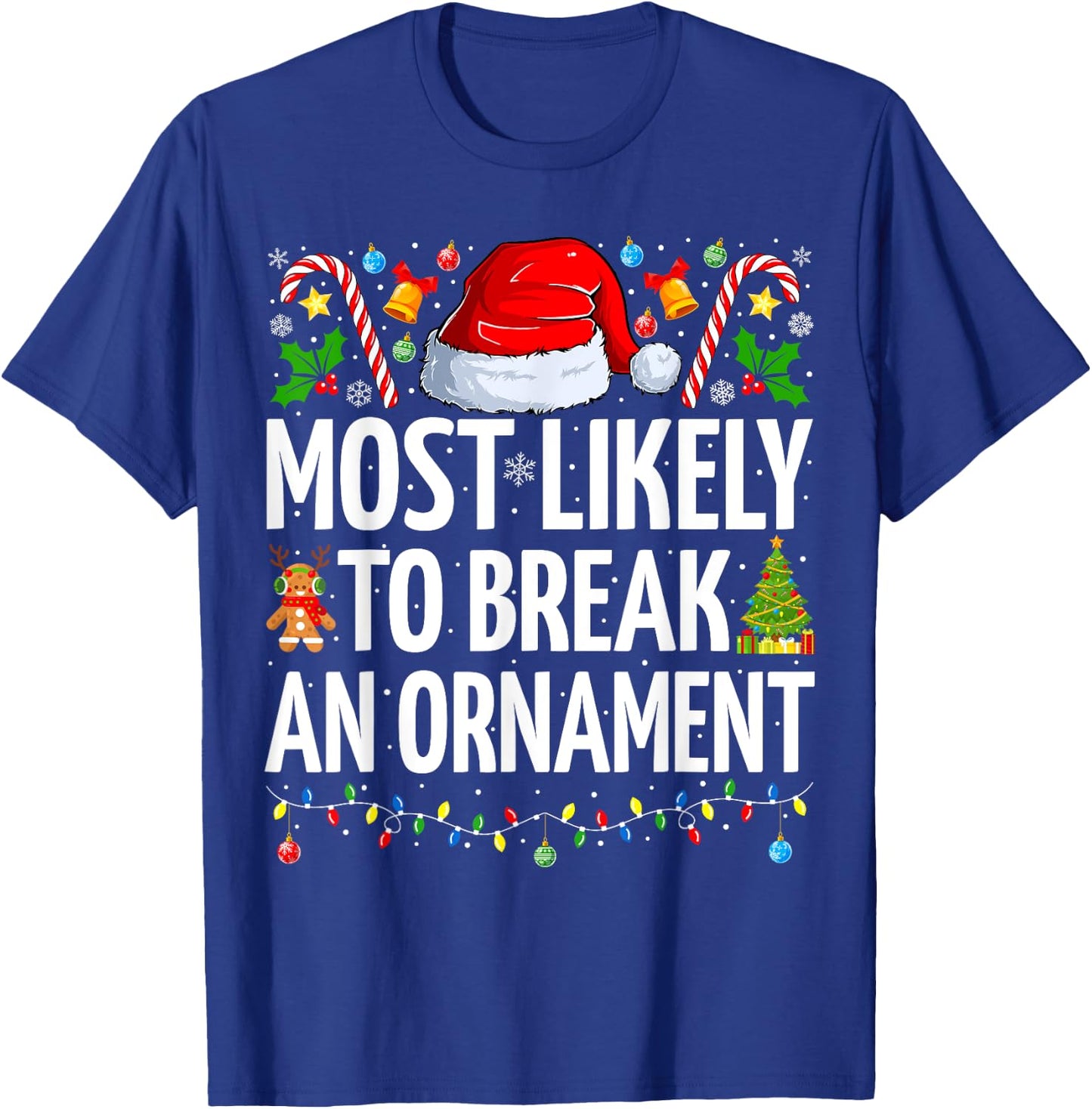 Most Likely To Break An Ornament Funny Family Christmas T-Shirt - T-Shirt | Royal