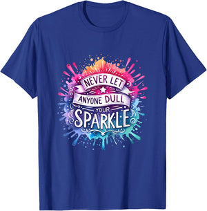 Never Let Anyone Dull Your Sparkle Funny Inspirational Quote T-Shirt - T-Shirt | Royal
