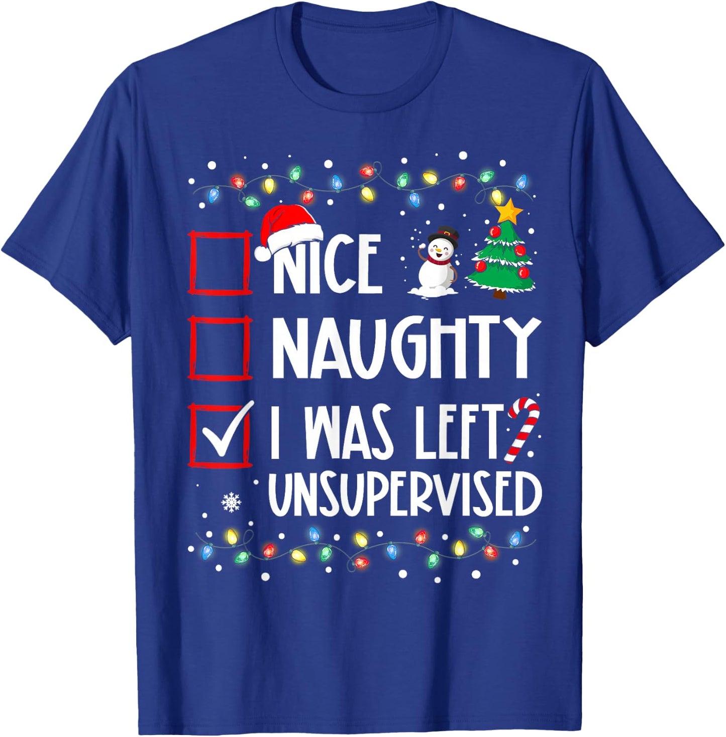 Nice Naughty I Was Left Unsupervised List Christmas Santa T-Shirt - T-Shirt | Royal