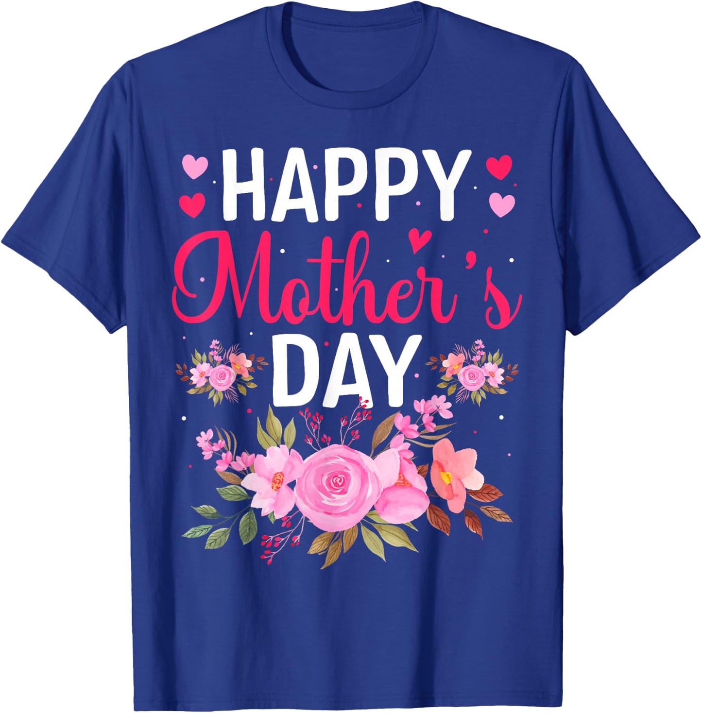 Happy Mothers Day Floral Mommy Grandma Flowers Mama Cute Mom T-Shirt - T-Shirt | Royal