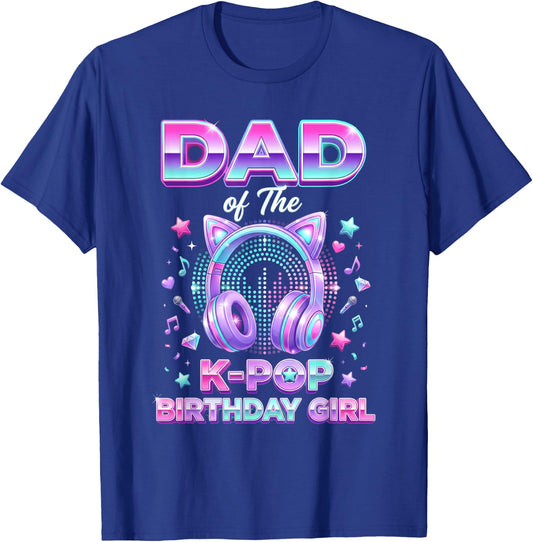 Korean Pop Music Girl Father Dad of The K-Pop Birthday Girl T-Shirt - T-Shirt | Royal