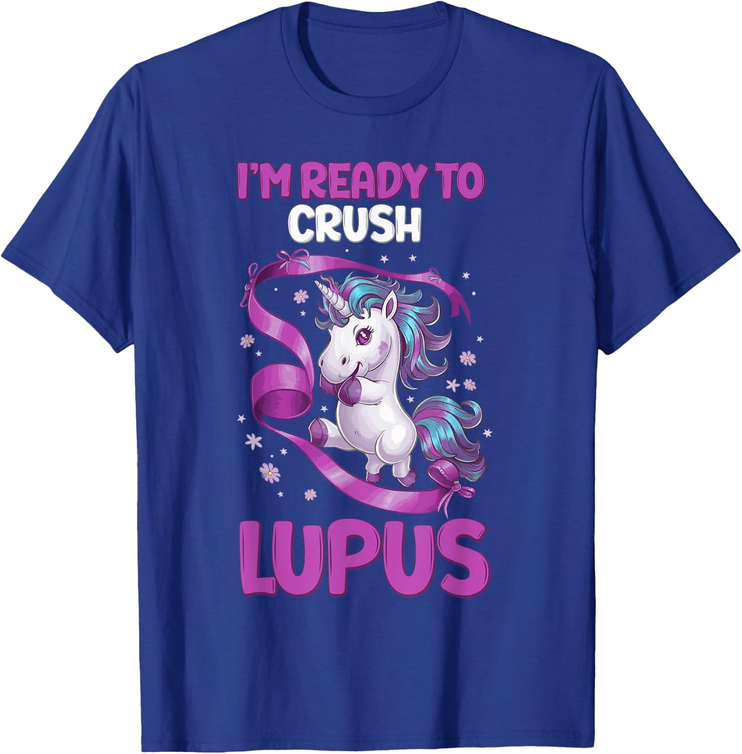 Unleash the Power: I'm Ready to Crush Lupus Unicorn T-Shirt - T-Shirt | Royal