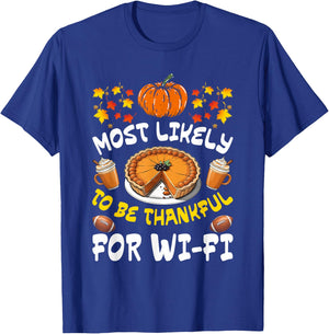 Most Likely Thankful for Wi-Fi Funny Thanksgiving T-Shirt - T-Shirt | Royal