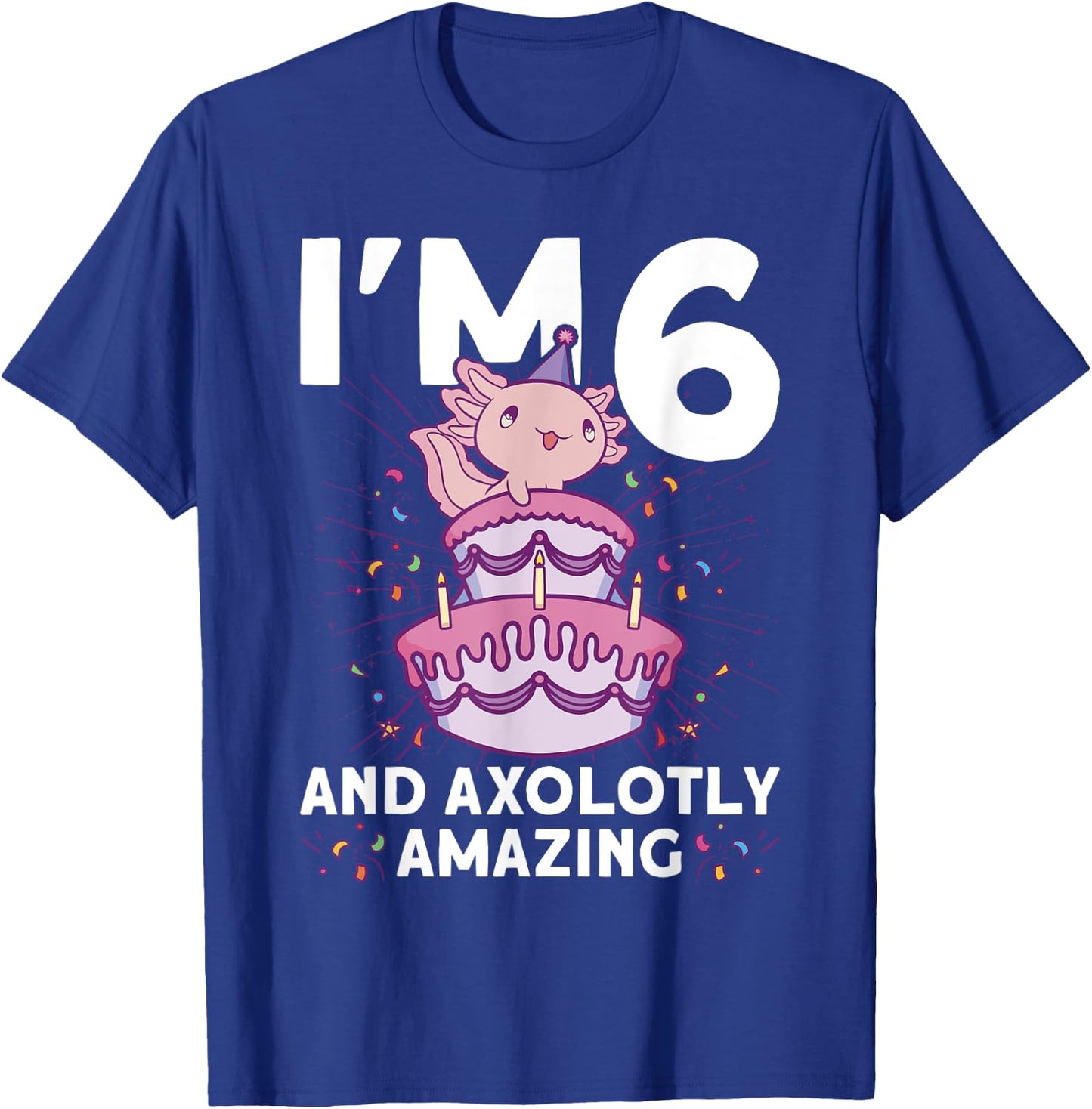 I'm 6 bday Axolotl party cute 6th Birthday Kids Axolotl T-Shirt - T-Shirt | Royal