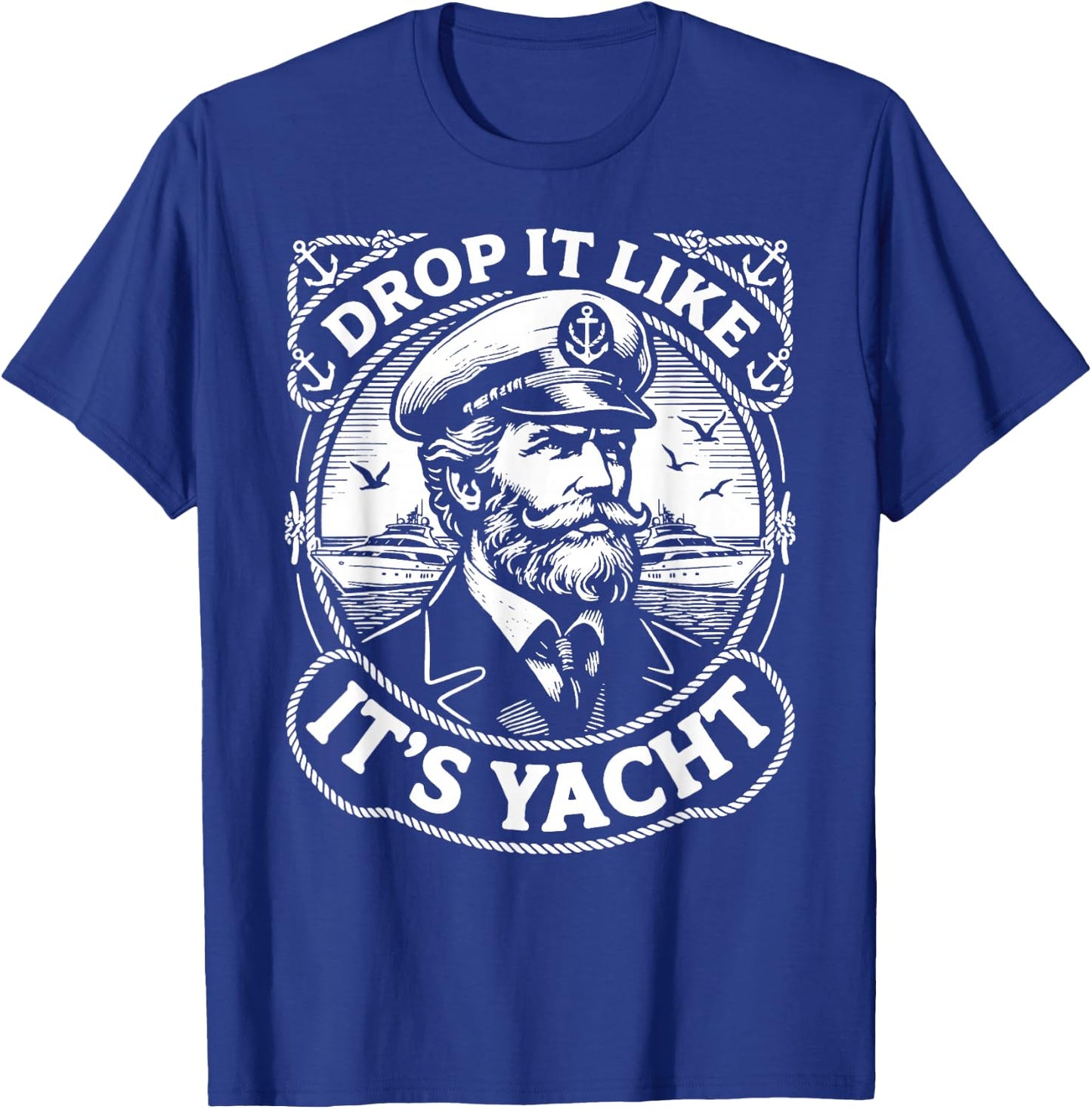 Funny Nautical Theme Drop It Like It's Yacht Captain T-Shirt - T-Shirt | Royal