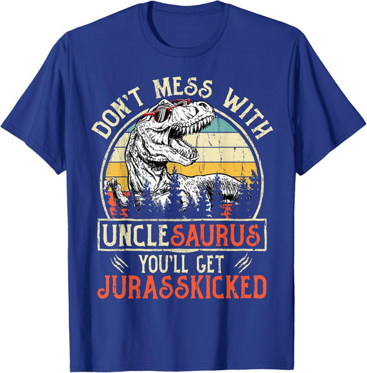 Don't Mess With Unclesaurus You'll Get Jurasskicked Uncle T-Shirt - T-Shirt | Royal