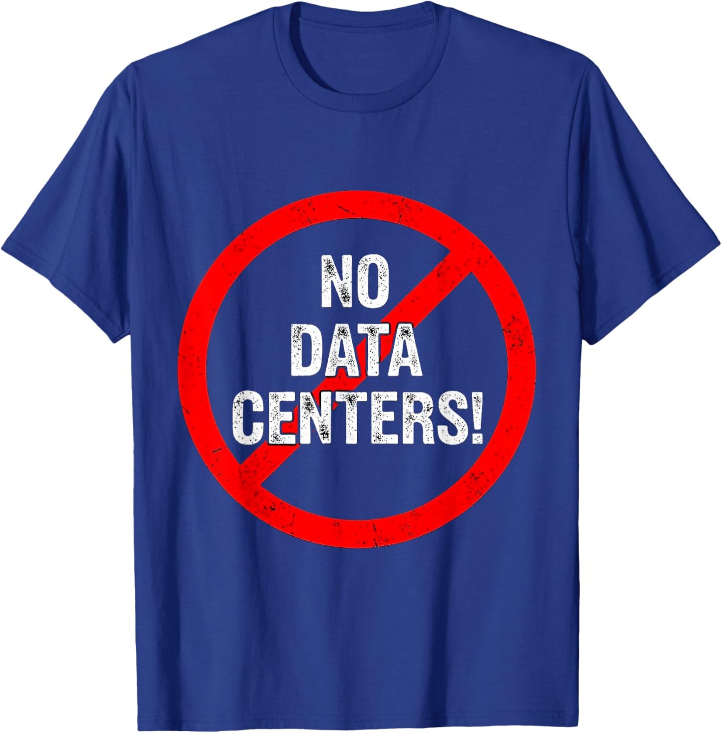 No to Data Centers Don't Want Data Centers Saying T-Shirt - T-Shirt | Royal