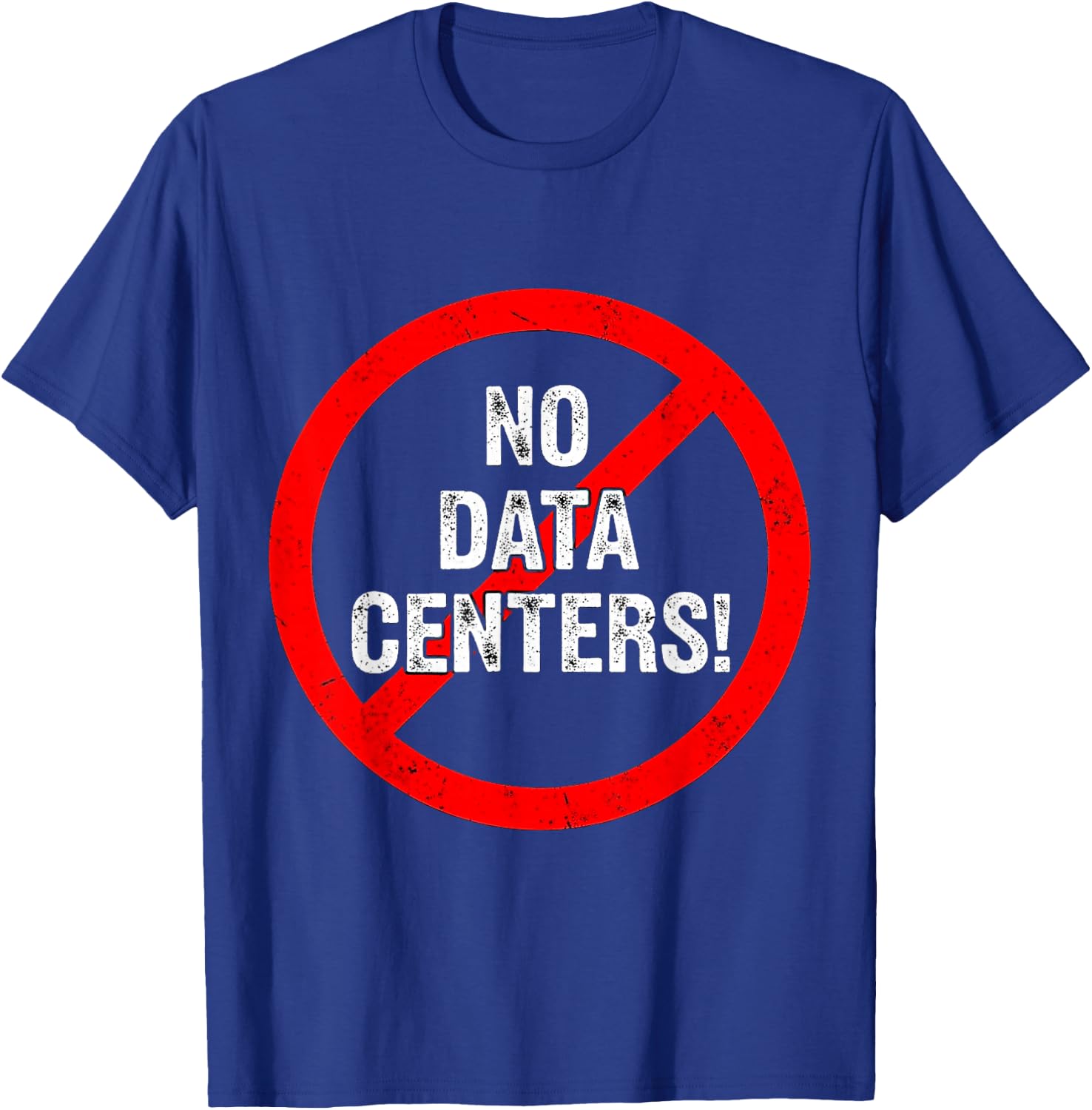 No to Data Centers Don't Want Data Centers Saying T-Shirt - T-Shirt | Royal