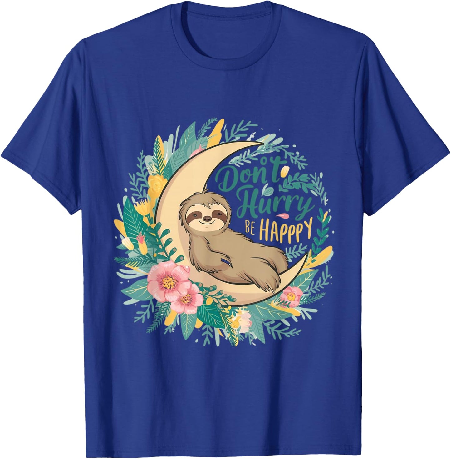 Don't Hurry Be Happy - Cute Lazy Sloth T-Shirt - T-Shirt | Royal