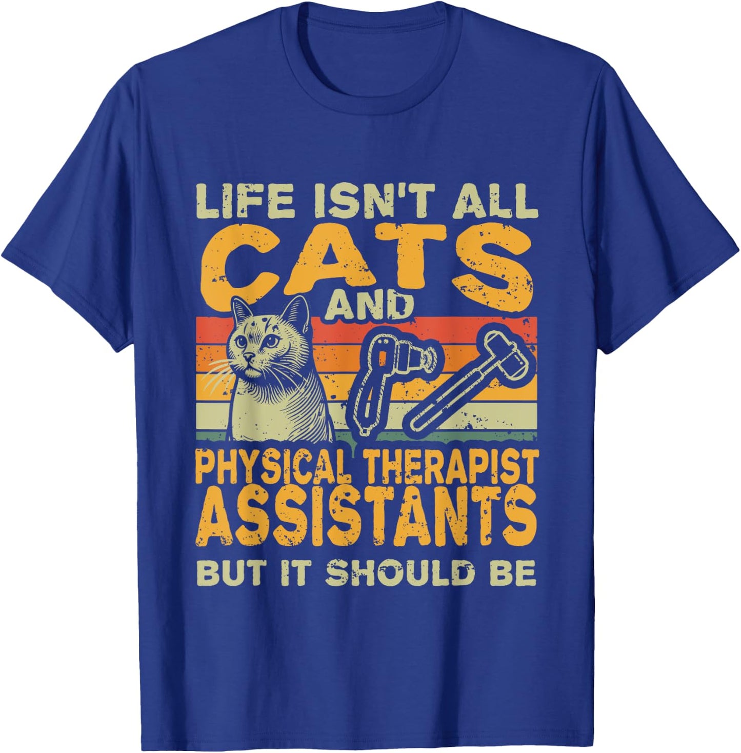 Retro Life Isn't All Cats And Physical Therapist Assistant T-Shirt - T-Shirt | Royal