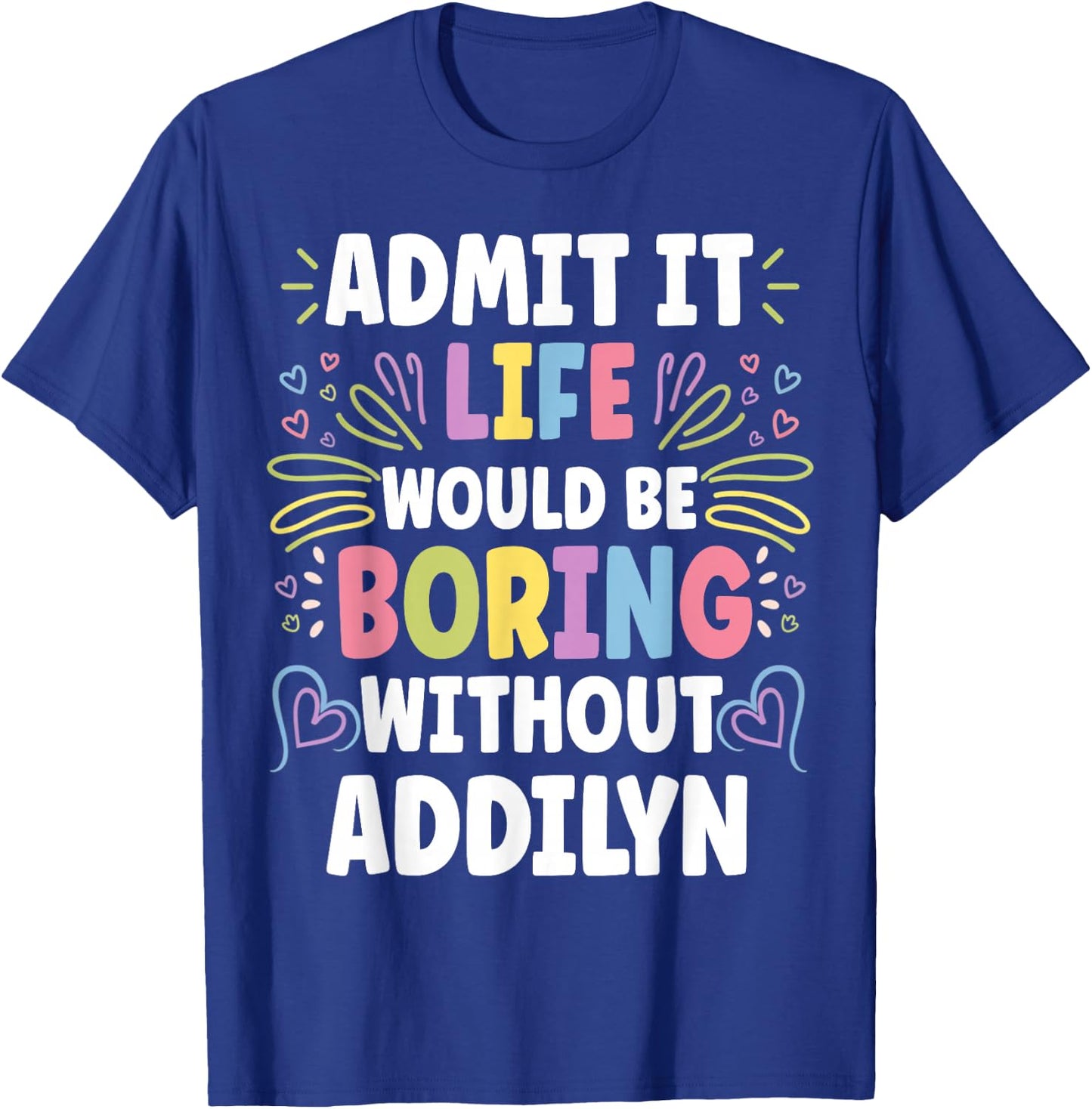 ADDILYN Personalized Name Funny Cute Custom ADDILYN Name T-Shirt - T-Shirt | Royal
