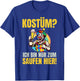 Costume "Ich Bin Nur Zum Saufen Hier!" - Carnival Costume , black T-Shirt - T-Shirt | Royal