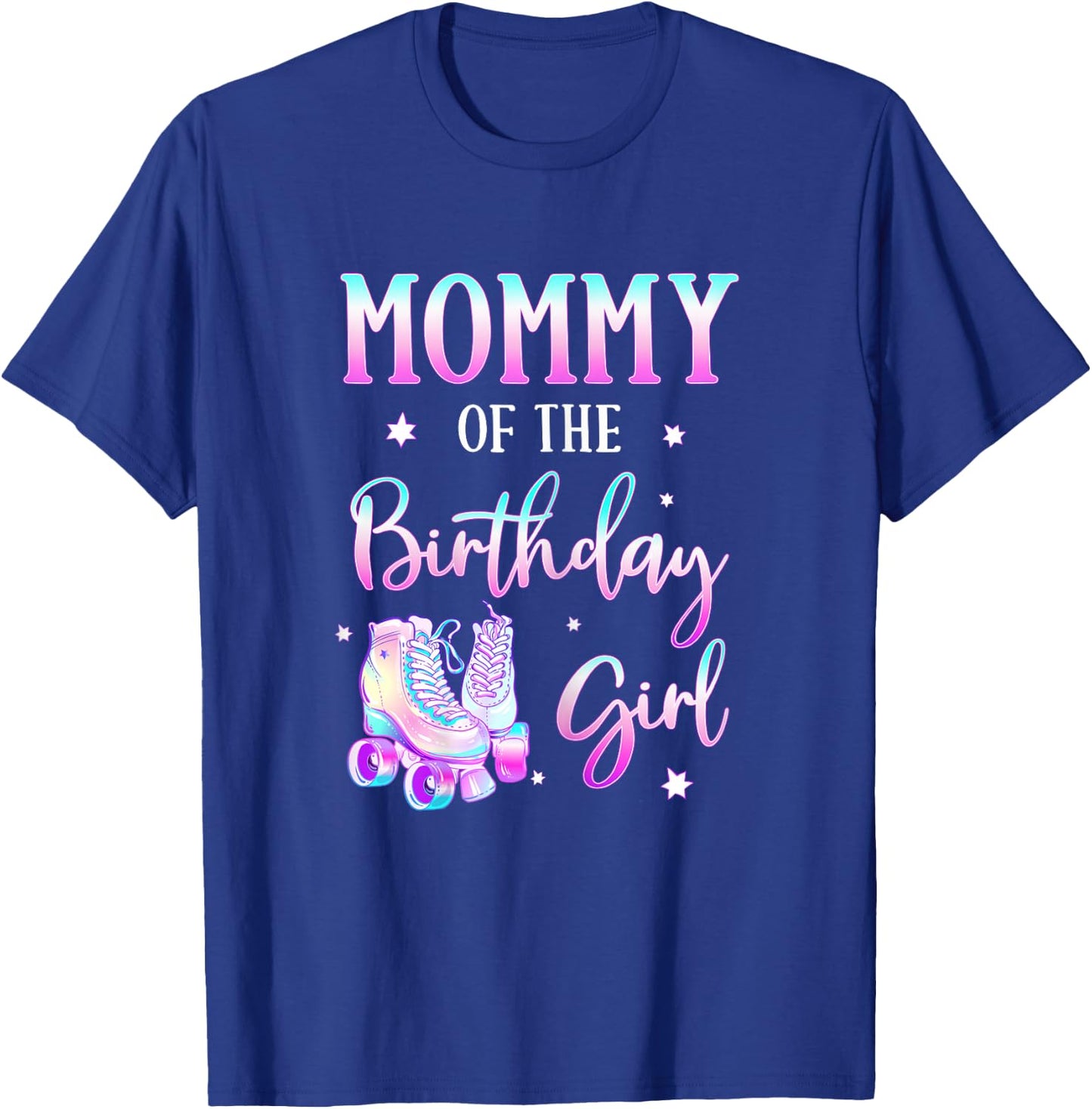 Mommy of the Birthday Girl Rolling Skate Bday Theme Family T-Shirt - T-Shirt | Royal