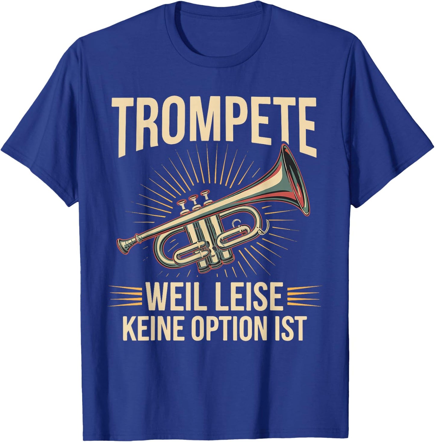 Trumpet Weil Leise Keine Option Ist Trumpeter Gift , black T-Shirt - T-Shirt | Royal