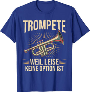 Trumpet Weil Leise Keine Option Ist Trumpeter Gift , black T-Shirt - T-Shirt | Royal