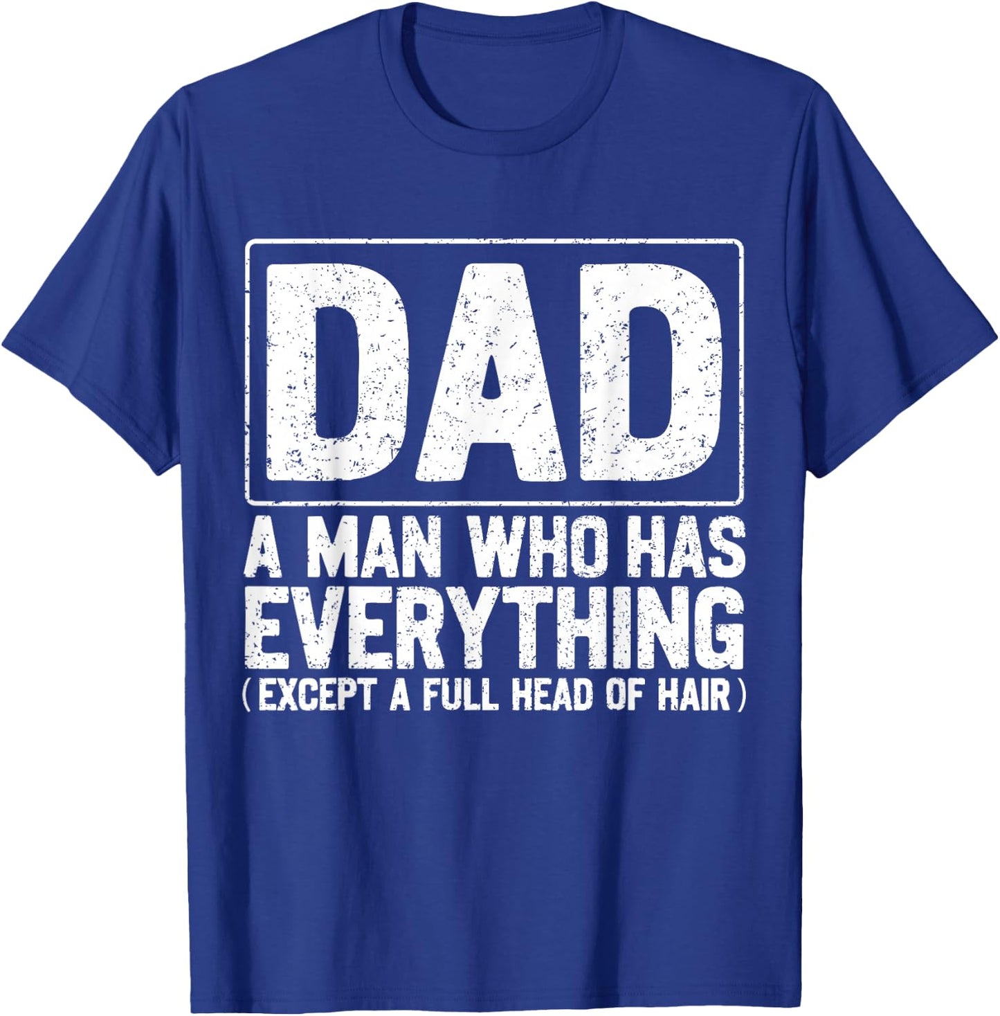 Dad A Man Who Has Everything Funny Daddy Father Papa T-Shirt - T-Shirt | Royal