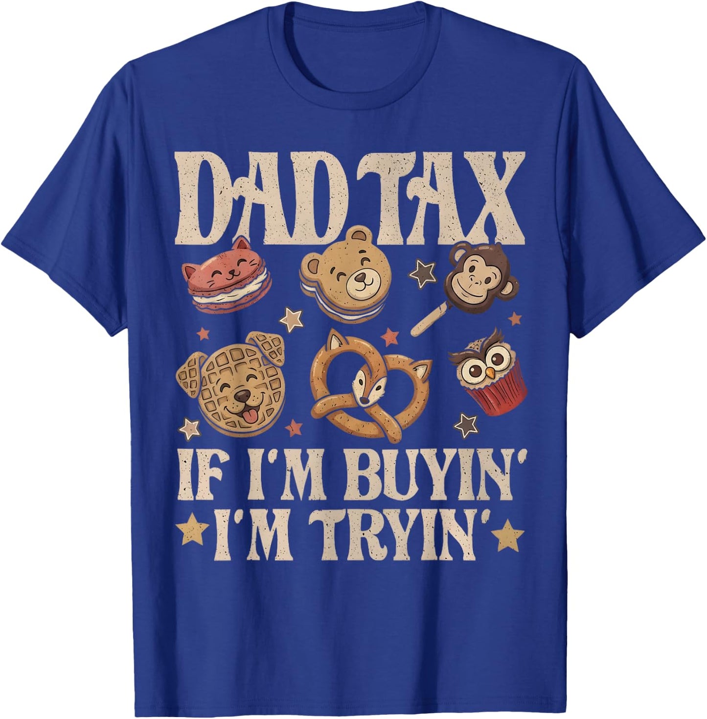 Dad Tax If I'm Buyin' I'm Tryin' Funny Father's Day Snack T-Shirt - T-Shirt | Royal