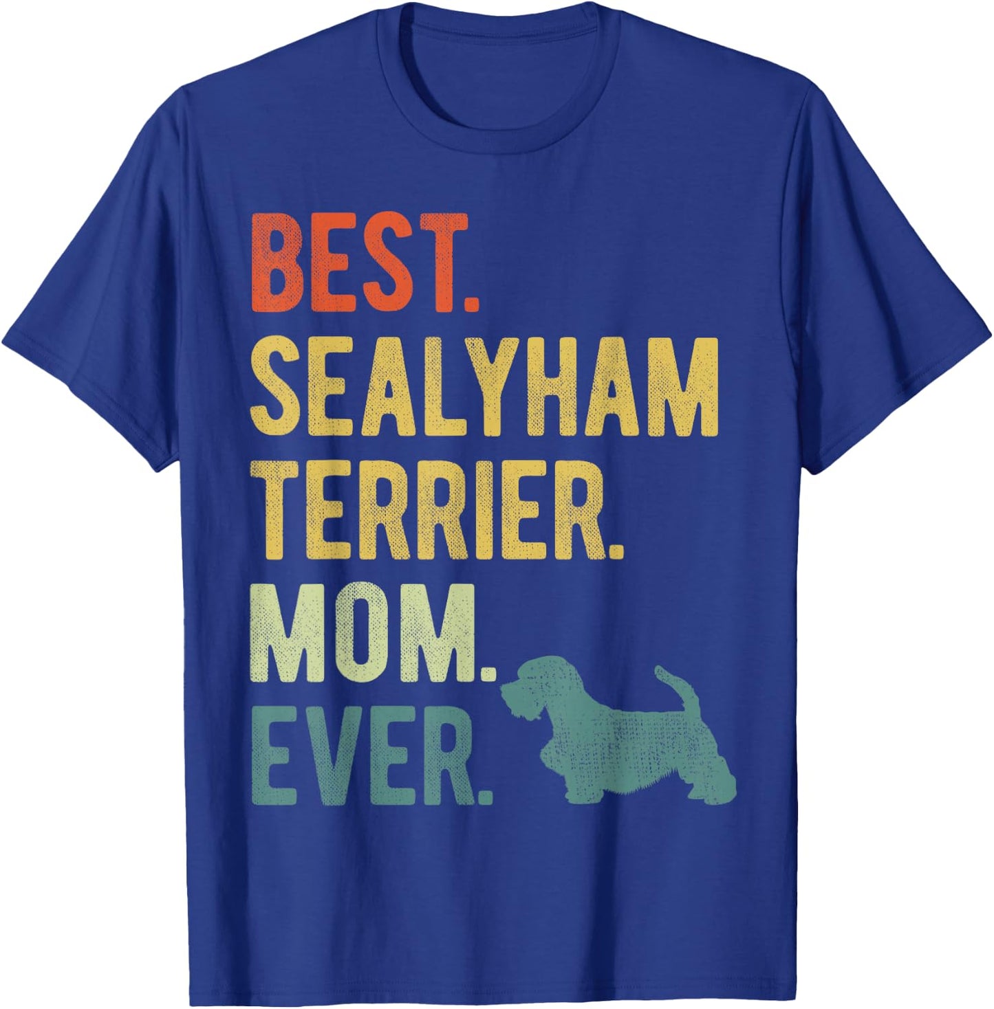 Best Sealyham Terrier Mom Ever Dog Lovers Mother's Day T-Shirt - T-Shirt | Royal