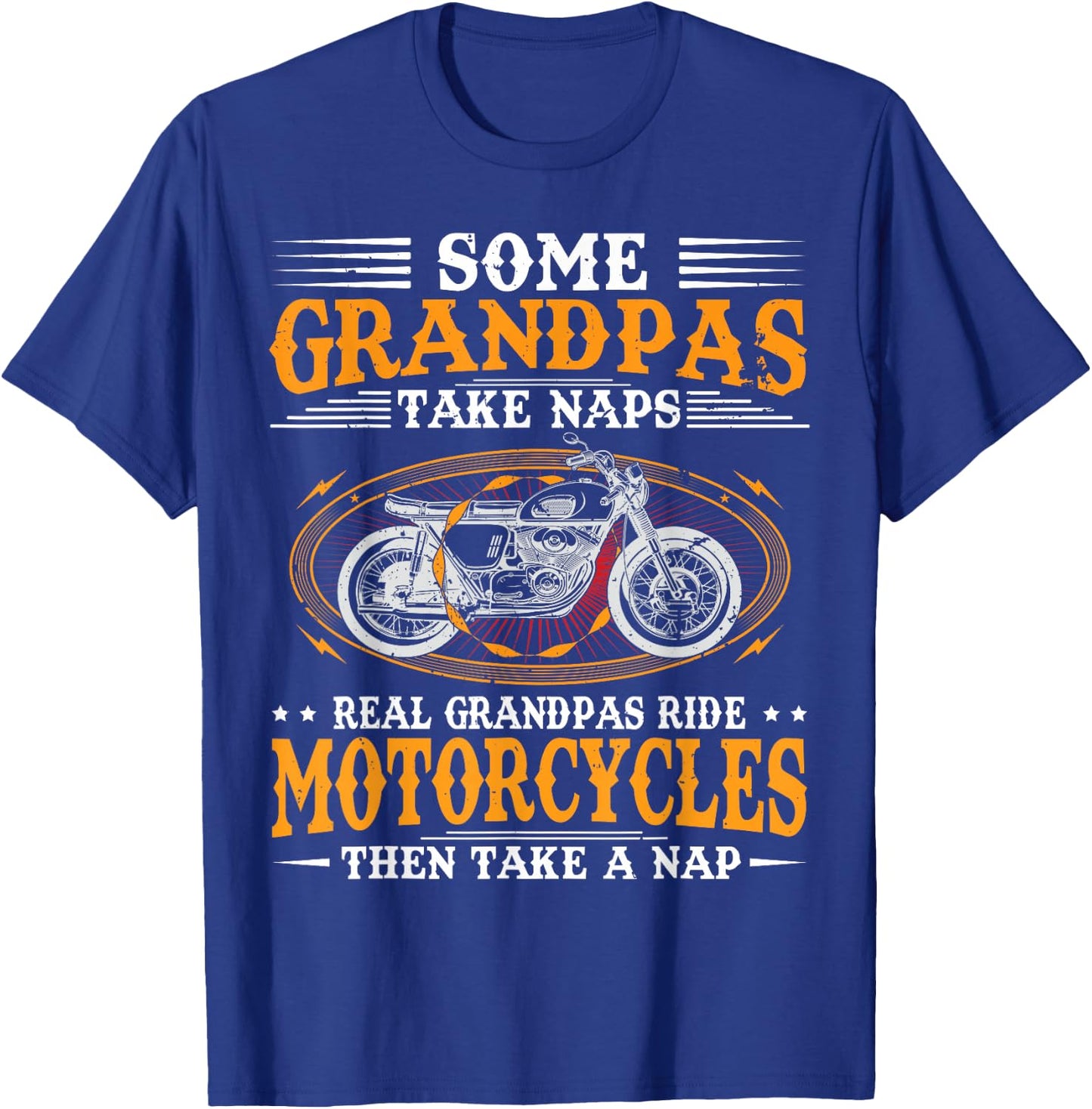 Some Grandpas Take Naps Real Grandpas Ride Motorcycles T-Shirt - T-Shirt | Royal