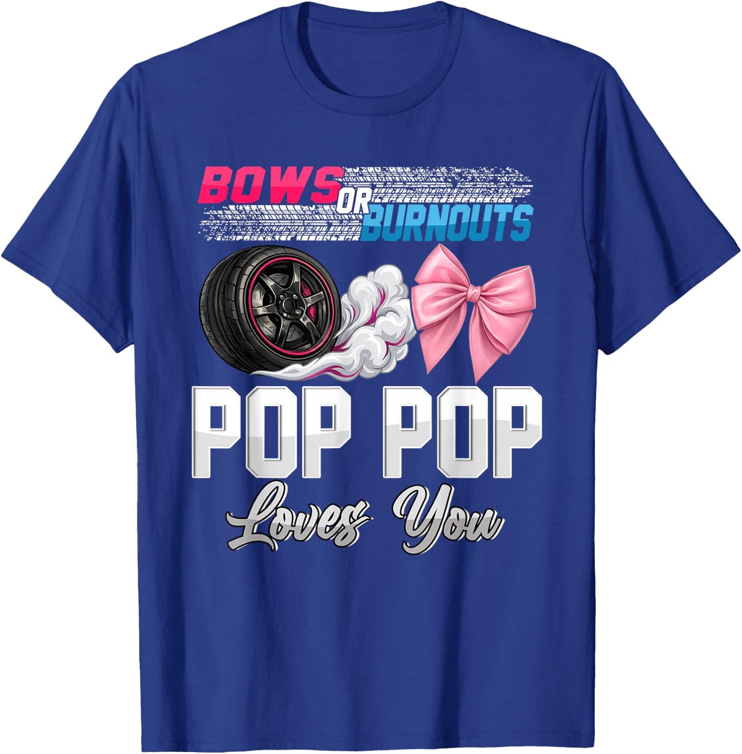 Burnouts or Bows Pop Pop Loves You Gender Reveal Party T-Shirt - T-Shirt | Royal