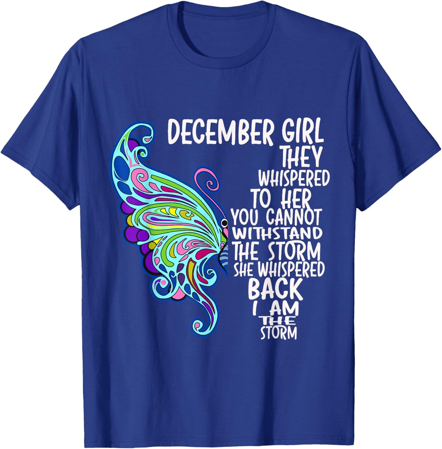 December Girl She Whispered Back I Am The Storm Butterfly T-Shirt - T-Shirt | Royal